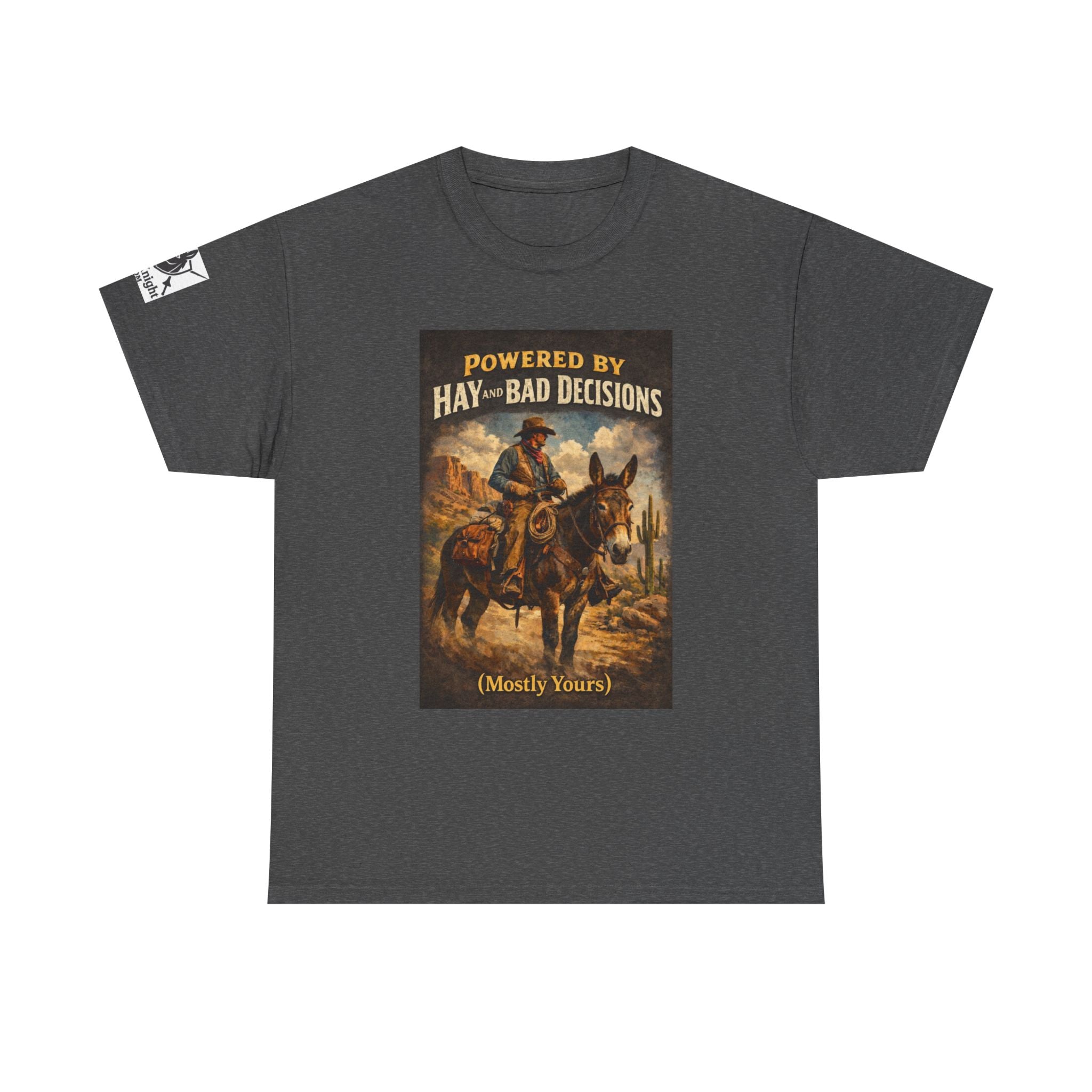 Cowboy Humor T-Shirt — "Powered by Hay & Bad Decisions (Mostly Yours)"