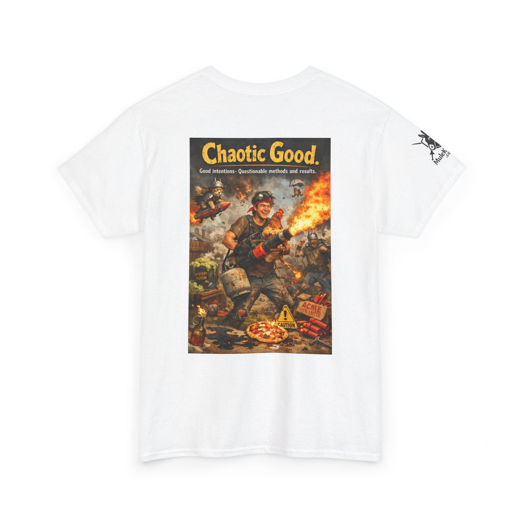 Gaming Tee— “Chaotic Good.  Good inentions, Questionable methods and results." Funny tee