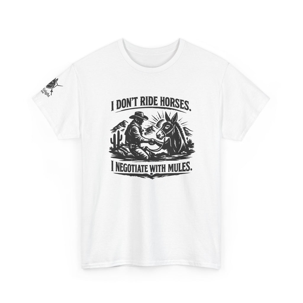 Graphic Tee — "I Don't Ride Horses, I Negotiate With Mules" Cowboy Western T-Shirt