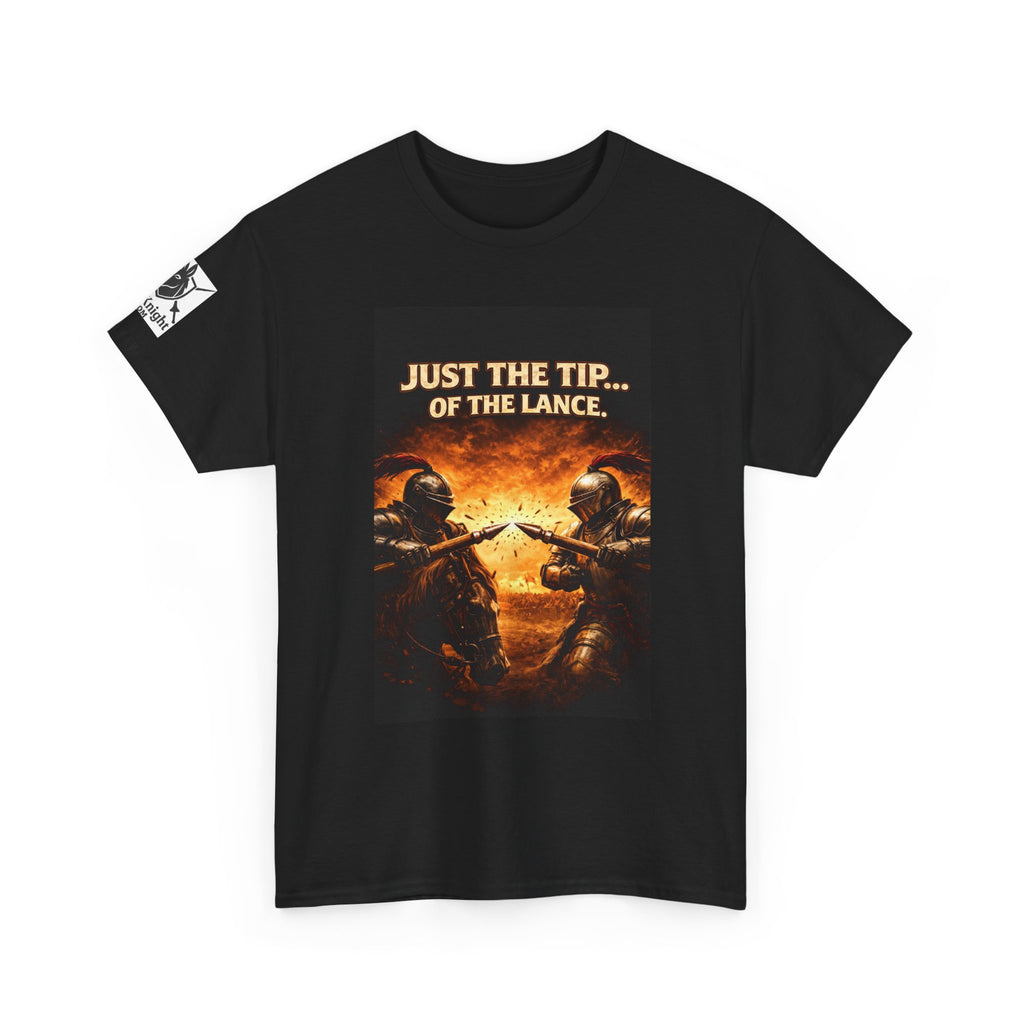 T-Shirt — "Just the Tip...... of the Lance" Medieval Knight Graphic Tee