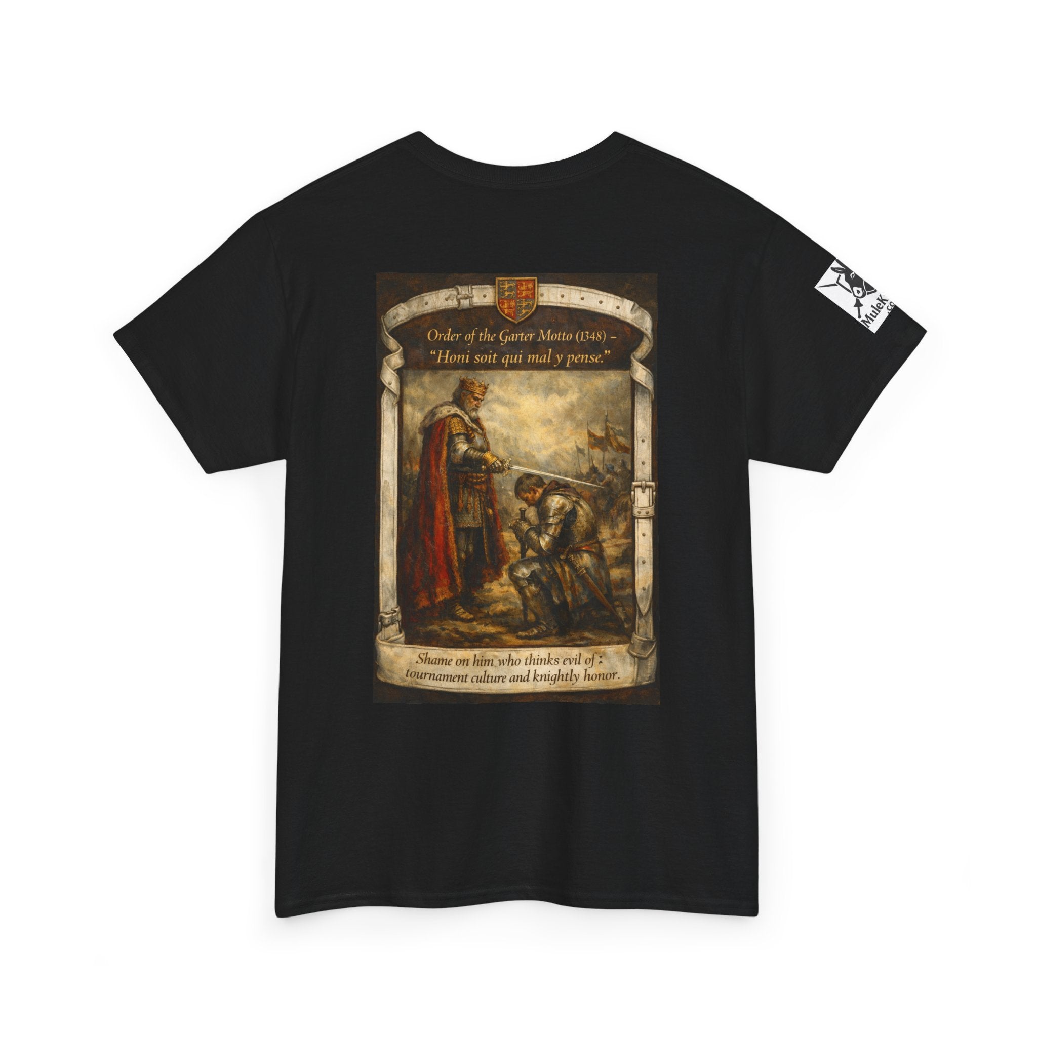 Knighting T-Shirt — "Order of the Garter Motto (1348) -“Honi soit qui mal y pense. -Shame on him who thinks evil of tournament culture and knightly honor."