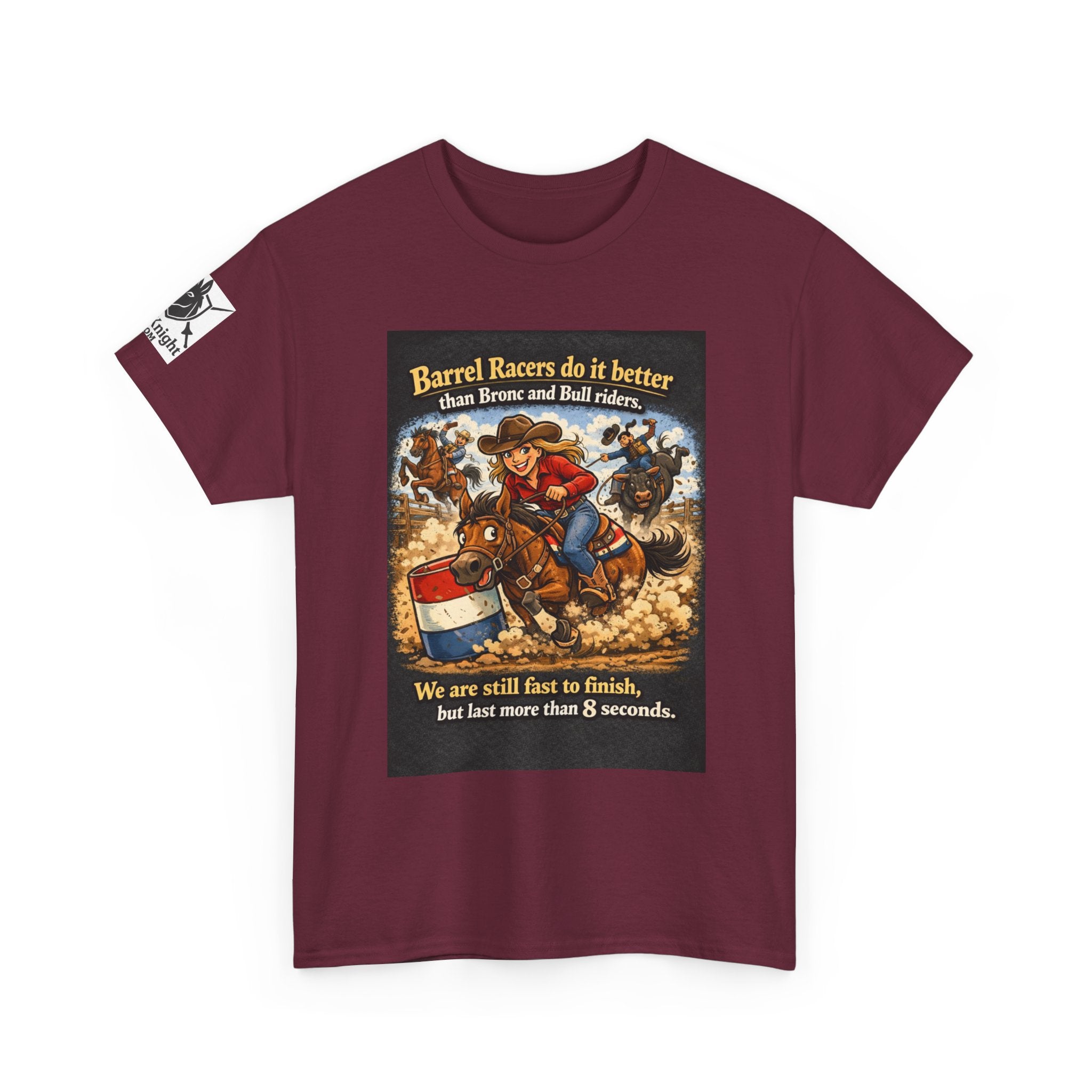 Barrel Racers T-Shirt - Funny Rodeo Barrel Racing Tee ("We are still fast to finish, but last more than 8 seconds")