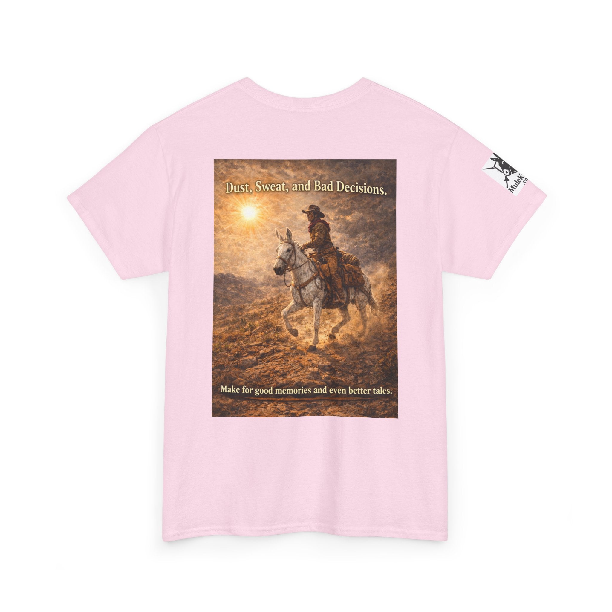 Western Cowboy  Mule rider Tee — Dust, seat and Bad Decsions make Good Memories and Better Tales' Graphic T-Shirt