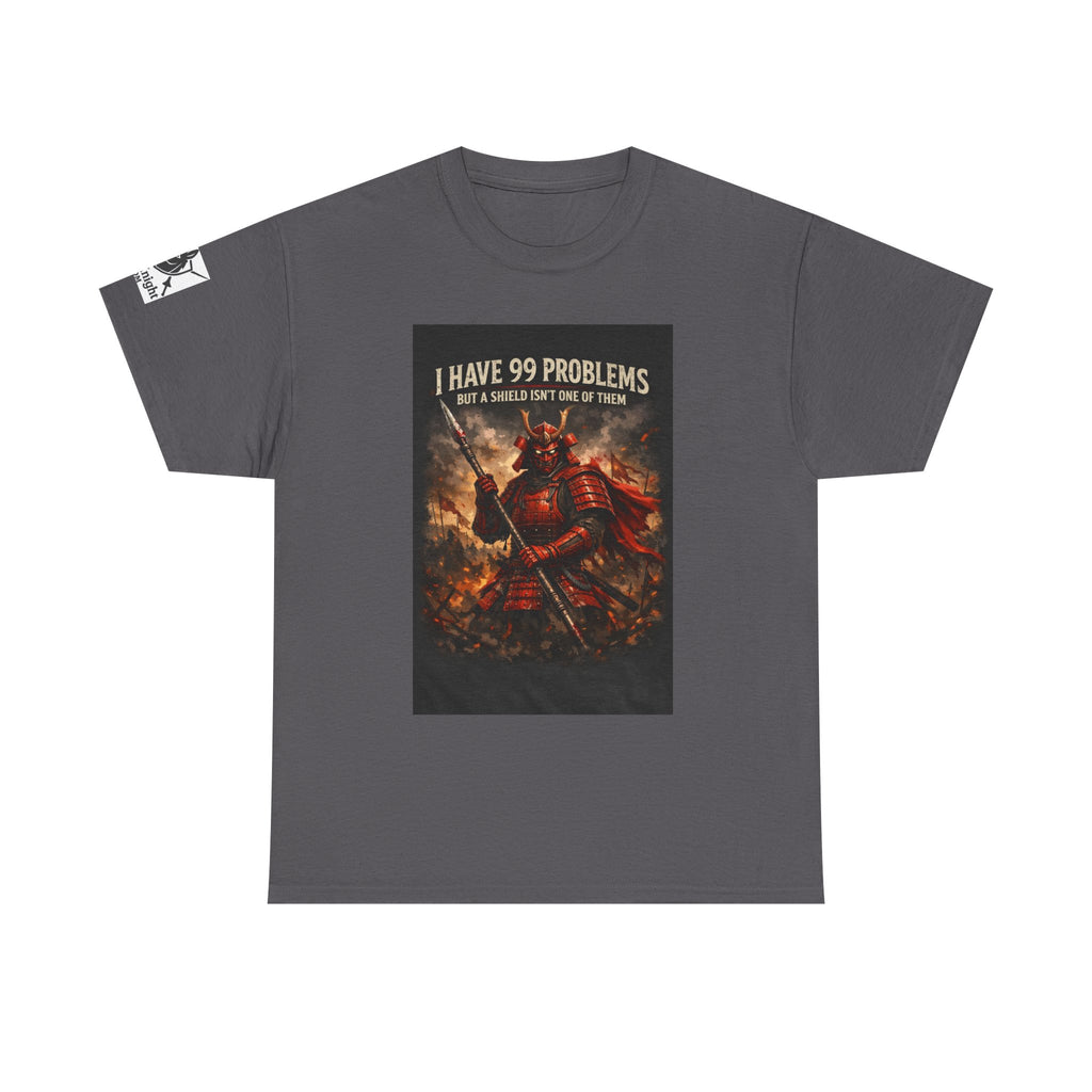 Samurai Warrior Graphic Tee — "I Have 99 Problems But A Shield Isn't One"