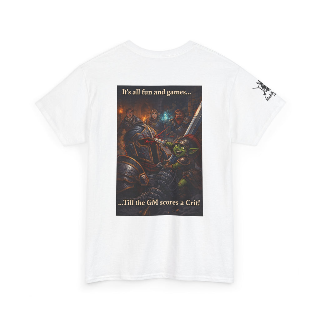 Gaming Tee— “It's all fun and games... till the GM scores a Crit!" funny tee