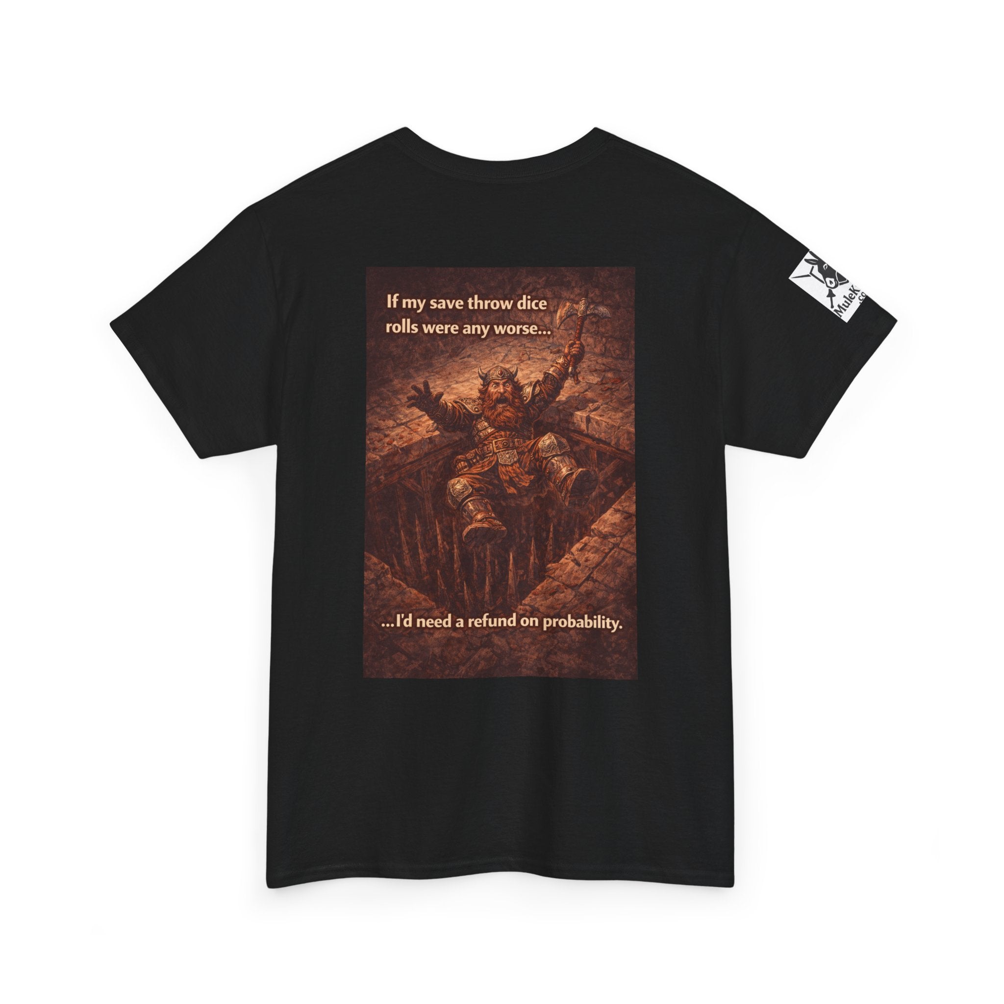 Gaming Tee— “If my save throw dice rolls were any worse I would need a refund on probability!" funny tee