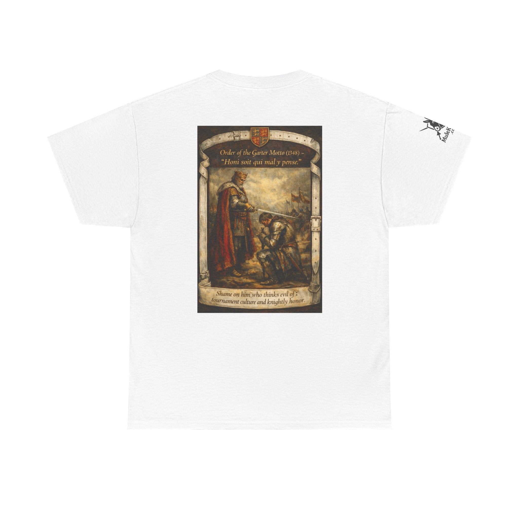 Knighting T-Shirt — "Order of the Garter Motto (1348) -“Honi soit qui mal y pense. -Shame on him who thinks evil of tournament culture and knightly honor."