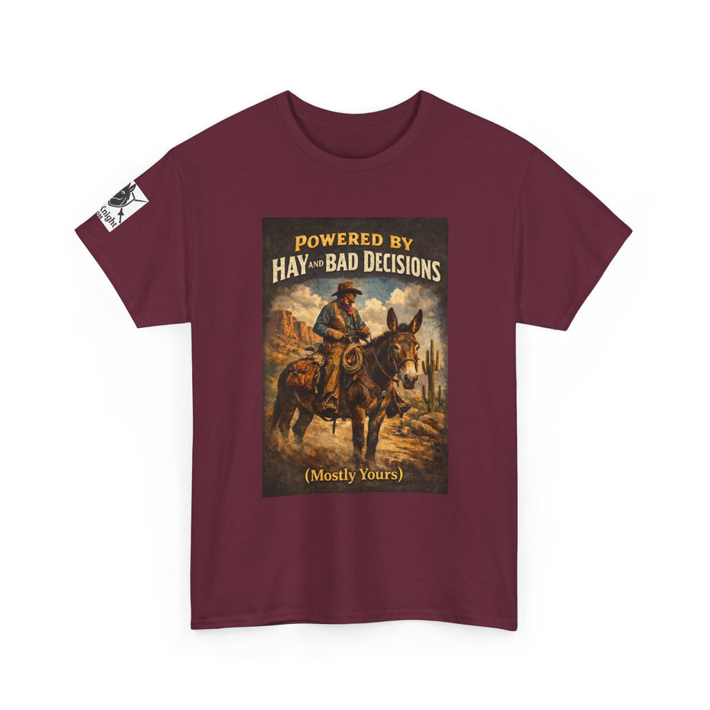 Cowboy Humor T-Shirt — "Powered by Hay & Bad Decisions (Mostly Yours)"