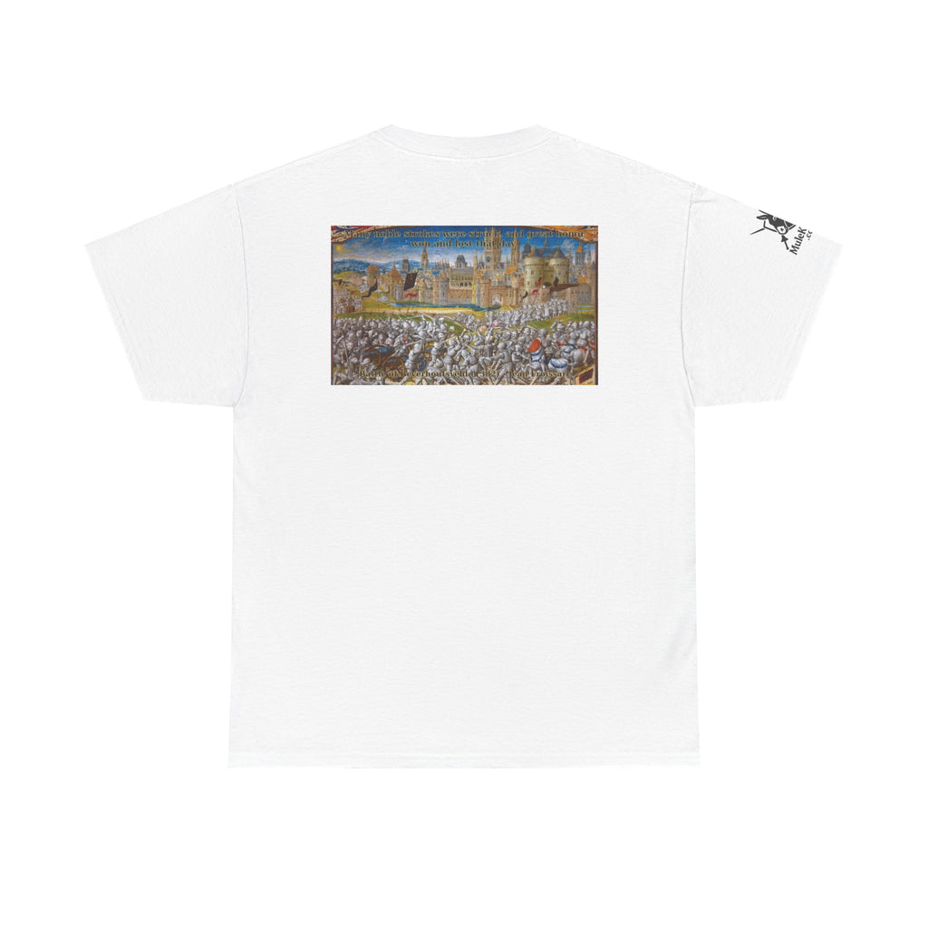 Battle scene T-Shirt — “Many noble strokes were struck, and great honor won and lost that day. Battle of Beverhoutsveld (1382) - Jean Froissart"