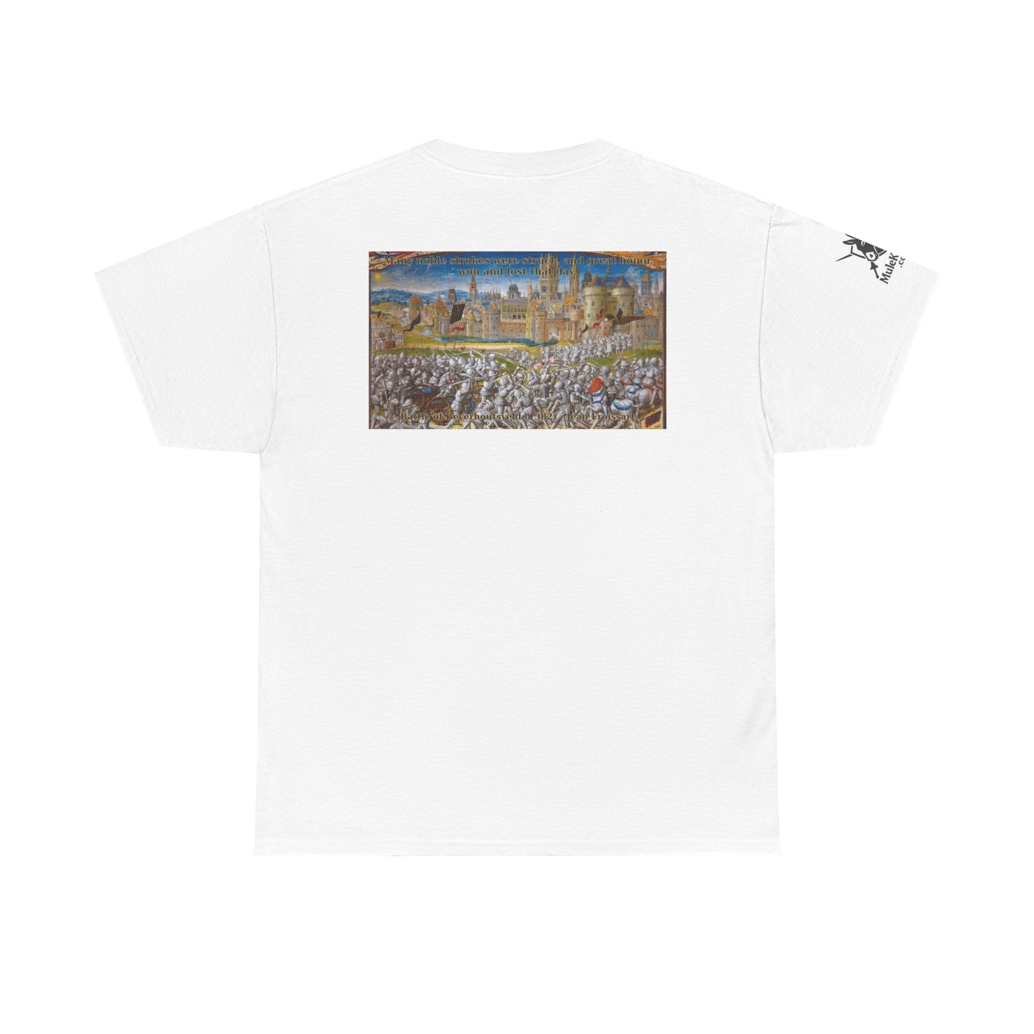Battle scene T-Shirt — “Many noble strokes were struck, and great honor won and lost that day. Battle of Beverhoutsveld (1382) - Jean Froissart"