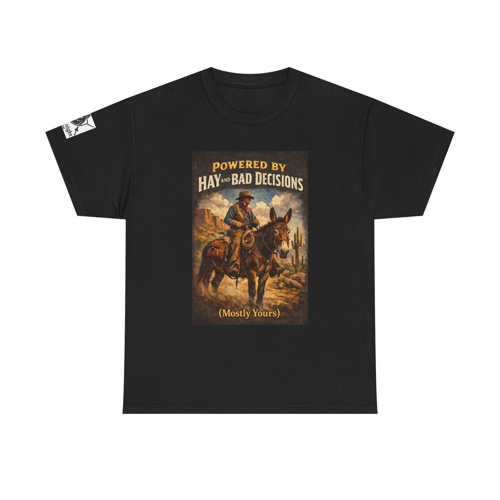 Cowboy Humor T-Shirt — "Powered by Hay & Bad Decisions (Mostly Yours)"