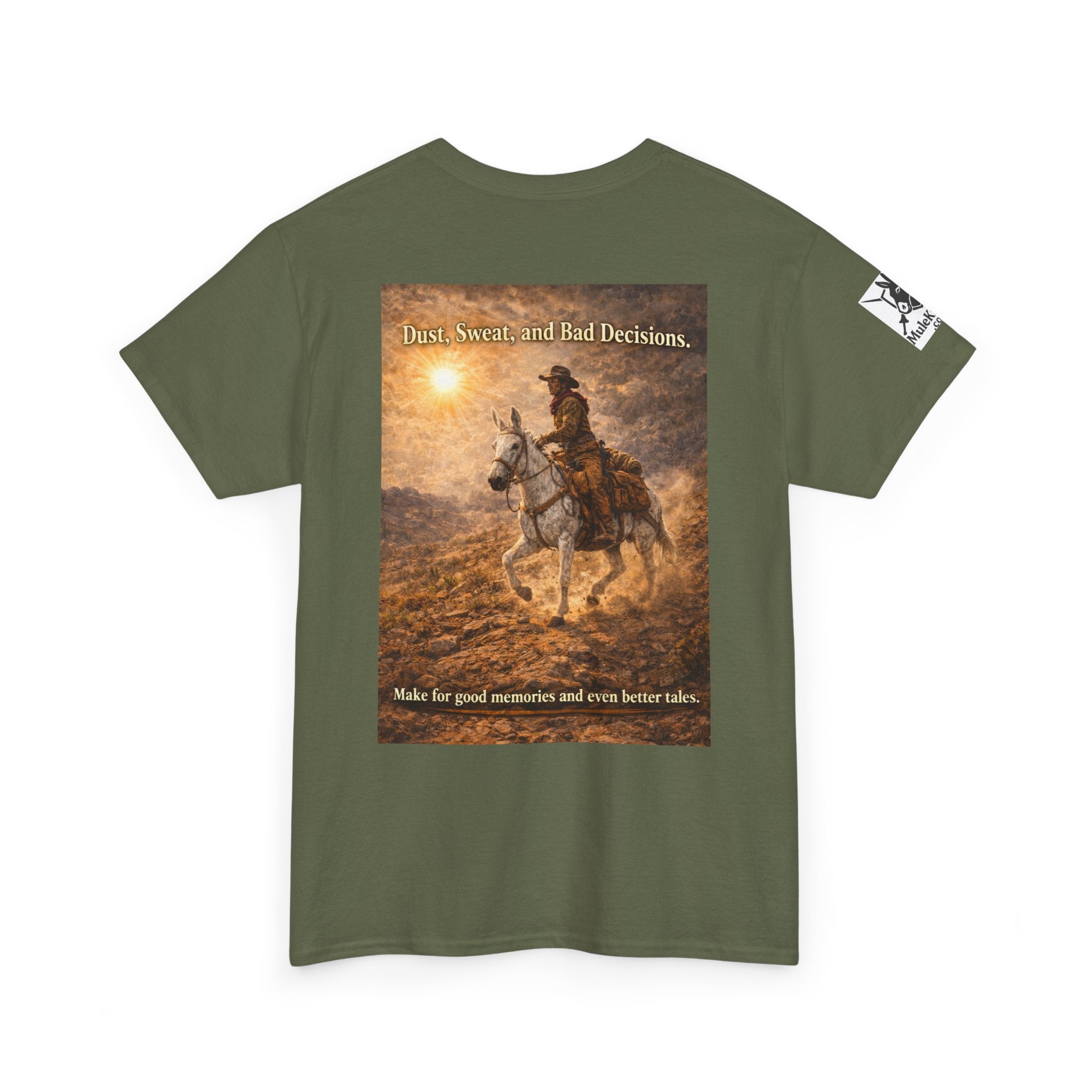 Western Cowboy  Mule rider Tee — Dust, seat and Bad Decsions make Good Memories and Better Tales' Graphic T-Shirt