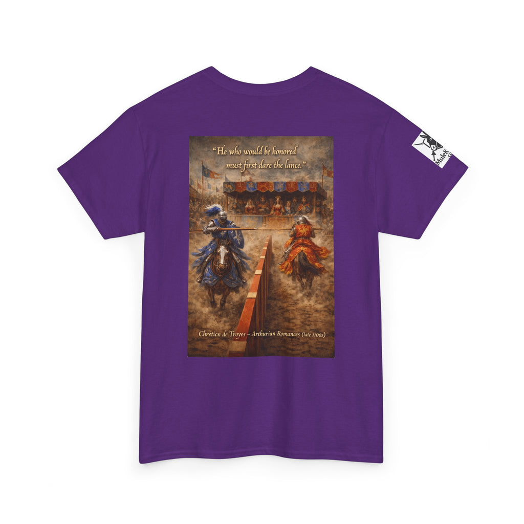 Jousting T-Shirt — “He who would be honored must first dare the lance. Chrétien de Troyes – Arthurian Romances (late 1100s)"