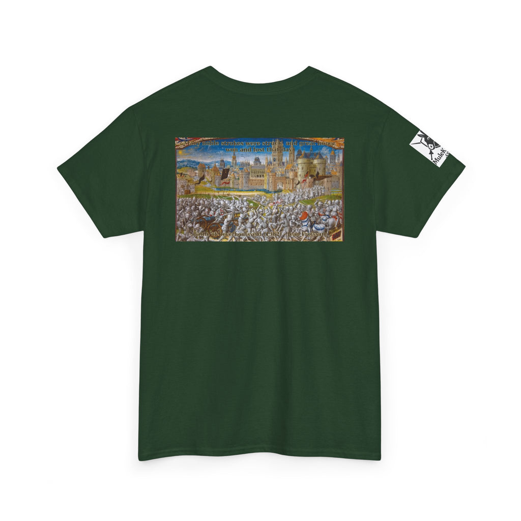 Battle scene T-Shirt — “Many noble strokes were struck, and great honor won and lost that day. Battle of Beverhoutsveld (1382) - Jean Froissart"