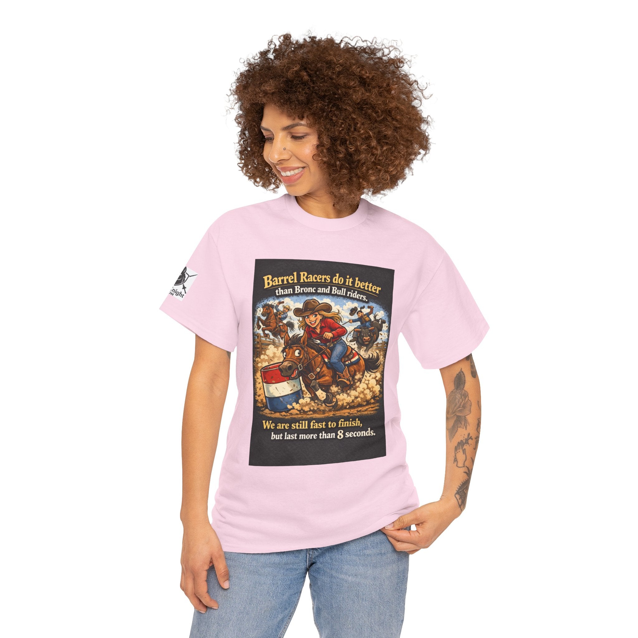 Barrel Racers T-Shirt - Funny Rodeo Barrel Racing Tee ("We are still fast to finish, but last more than 8 seconds")