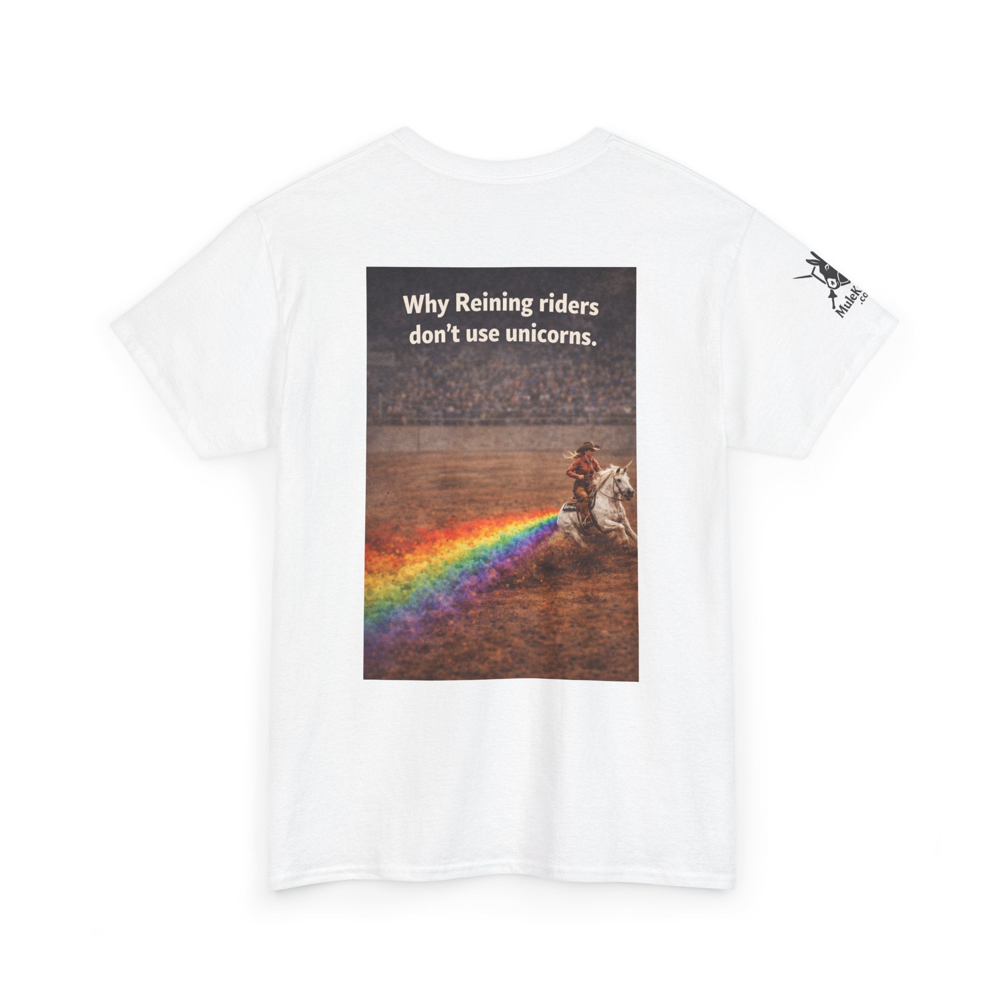 Rodeo  Reining Tee— “Why reining riders dont ride unicorns." -Funny tee