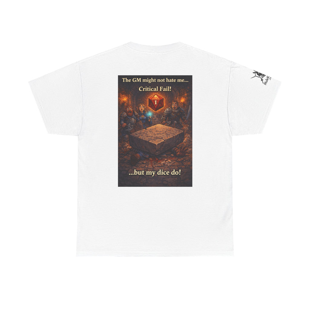 Gaming Tee— “The GM might not hate me.  But my dice do!"  funny tee
