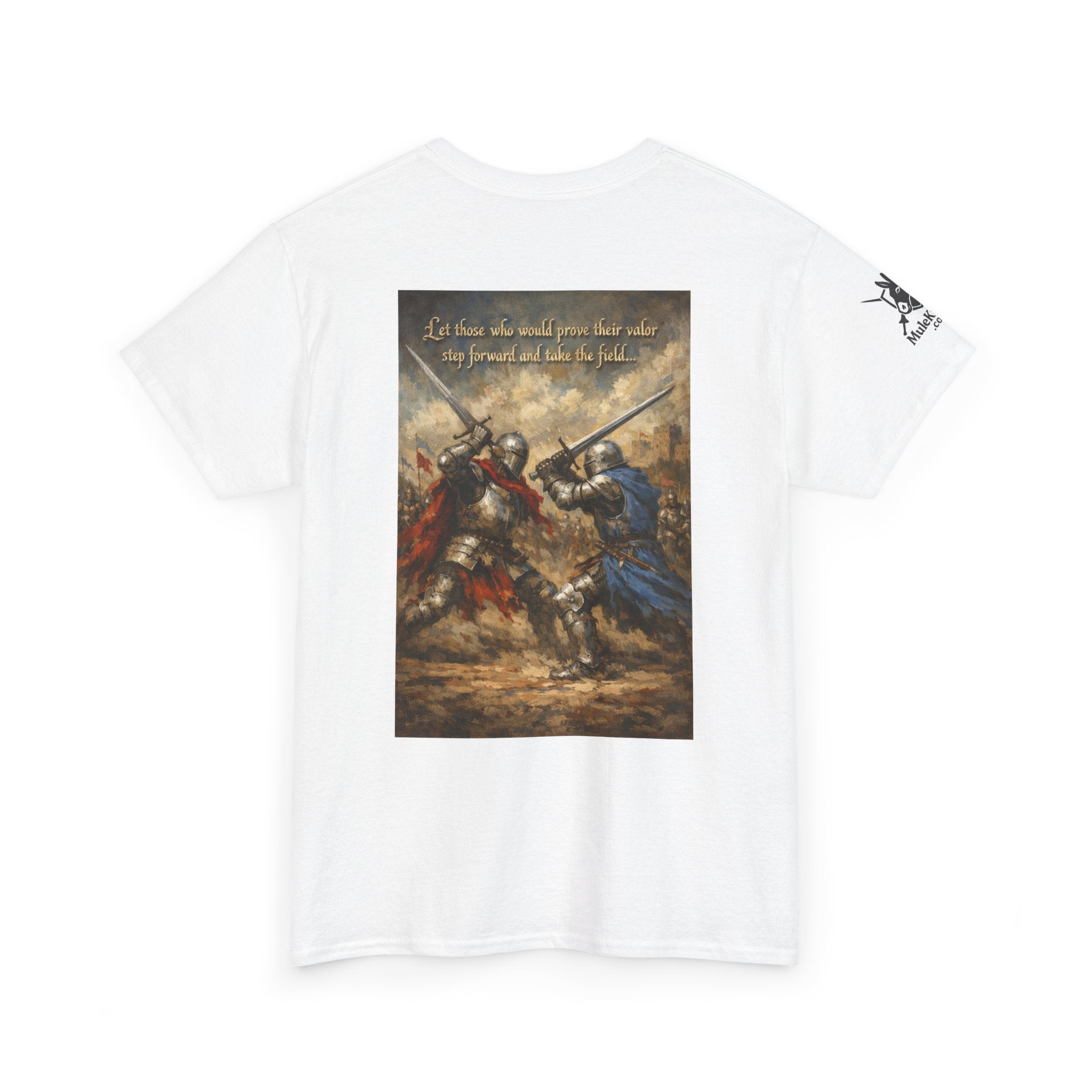 Medieval battle T-Shirt — “Let those who would prove their valor step forward and take the field.”