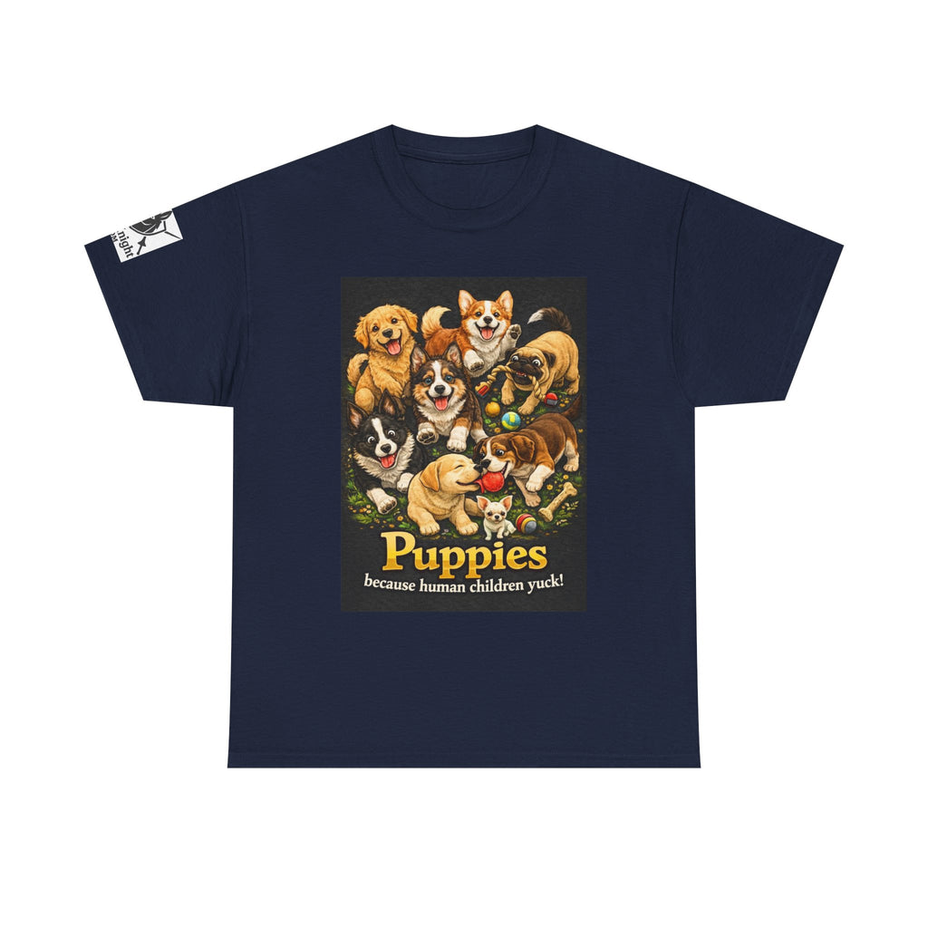 Puppies becouse Human Children Yuck!  Teeshirt.  Dog lover funny