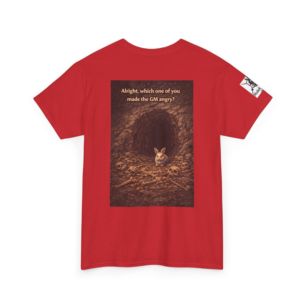 Gaming Tee—  "Alright which one of you made the GM angry!"  Funny tee