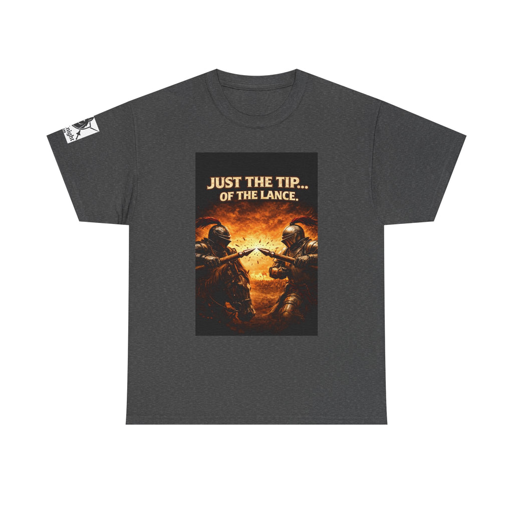 T-Shirt — "Just the Tip...... of the Lance" Medieval Knight Graphic Tee
