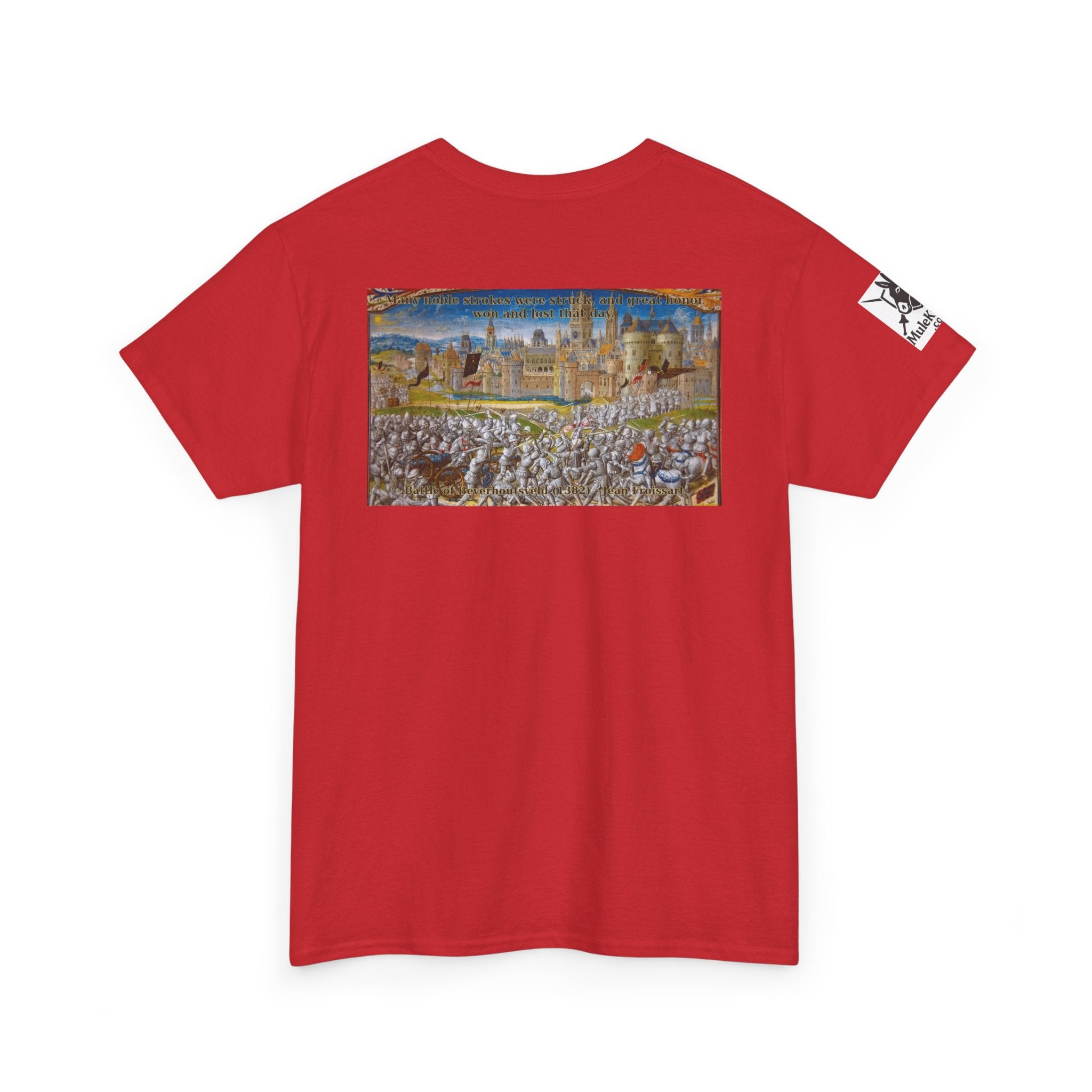Battle scene T-Shirt — “Many noble strokes were struck, and great honor won and lost that day. Battle of Beverhoutsveld (1382) - Jean Froissart"