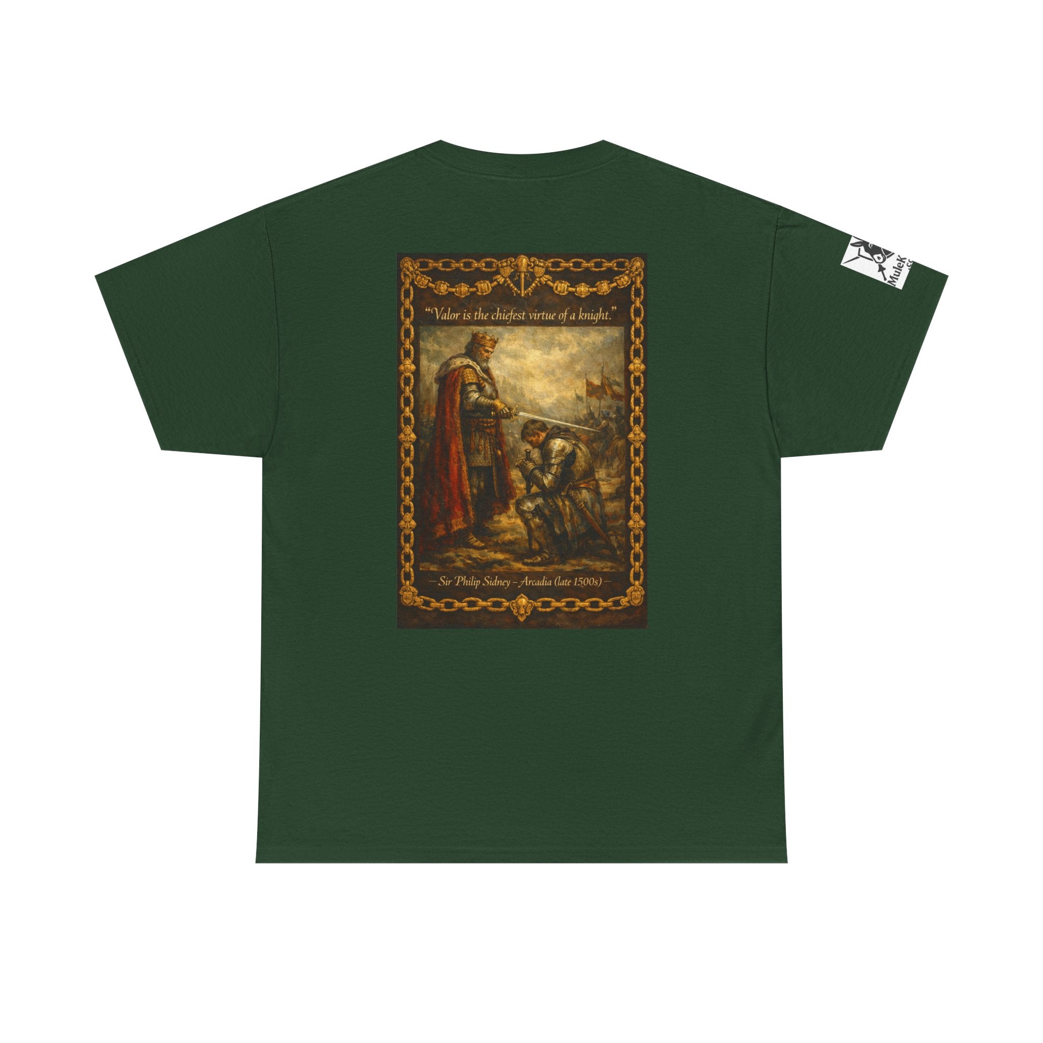 Knighting T-Shirt — “Valor is the chiefest virtue of a knight. Sir Philip Sidney – Arcadia (late 1500s)"