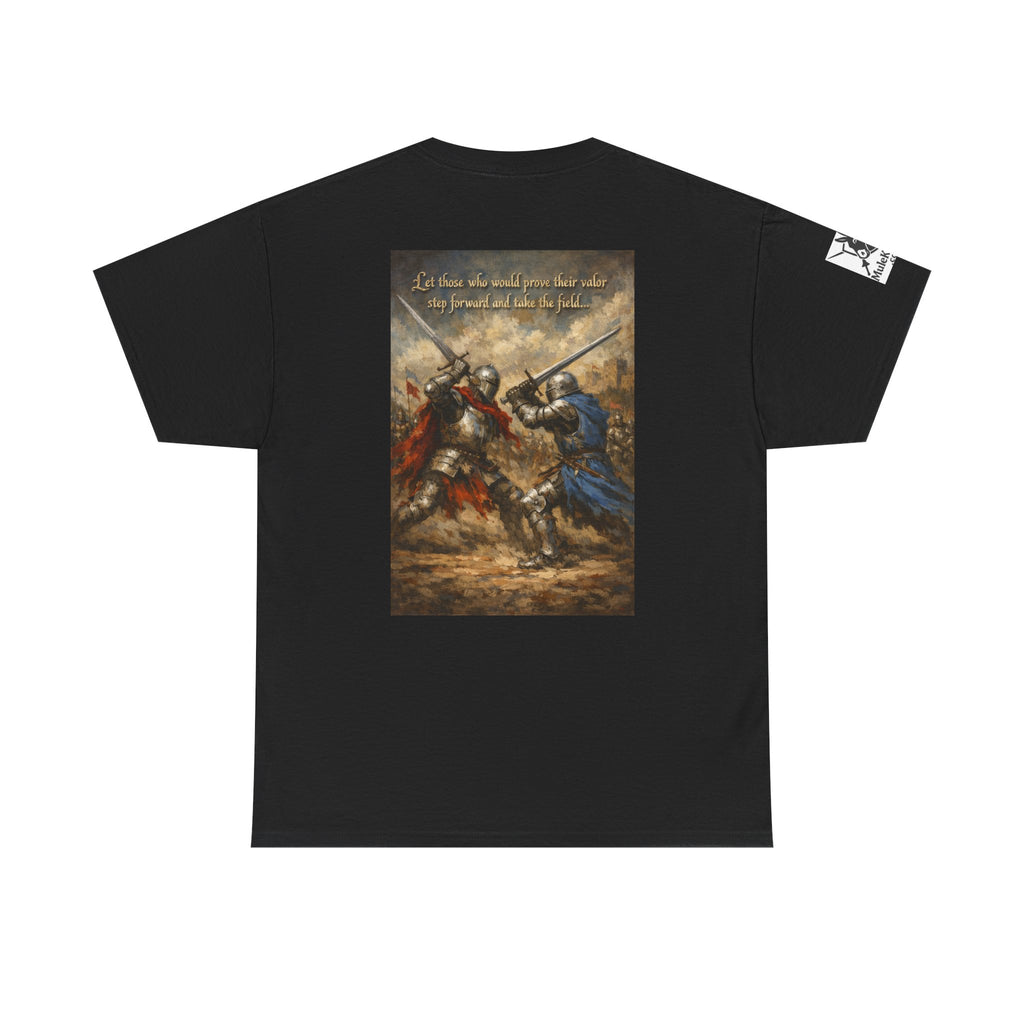 Medieval battle T-Shirt — “Let those who would prove their valor step forward and take the field.”