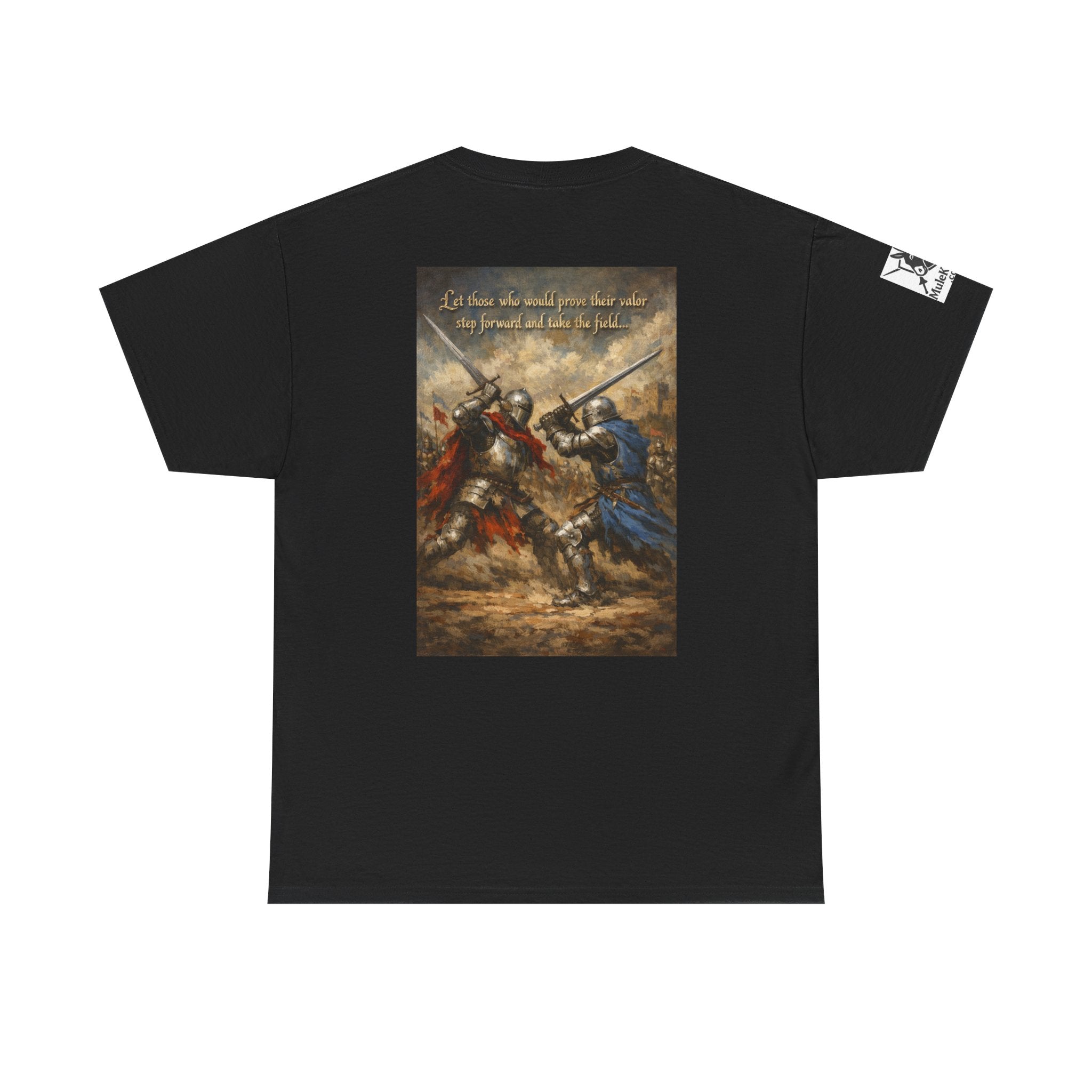 Medieval battle T-Shirt — “Let those who would prove their valor step forward and take the field.”