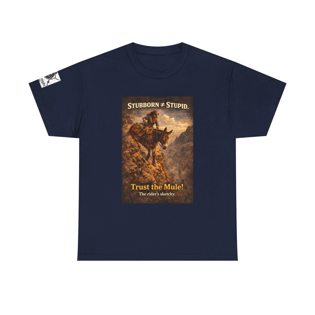 Mule Tee — "Stubborn not Stupid. Trust the Mule!" Vintage Western Humor T-Shirt