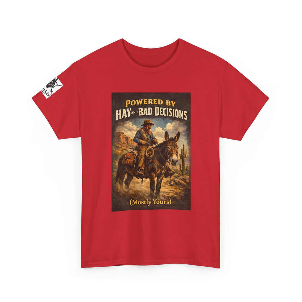 Cowboy Humor T-Shirt — "Powered by Hay & Bad Decisions (Mostly Yours)"