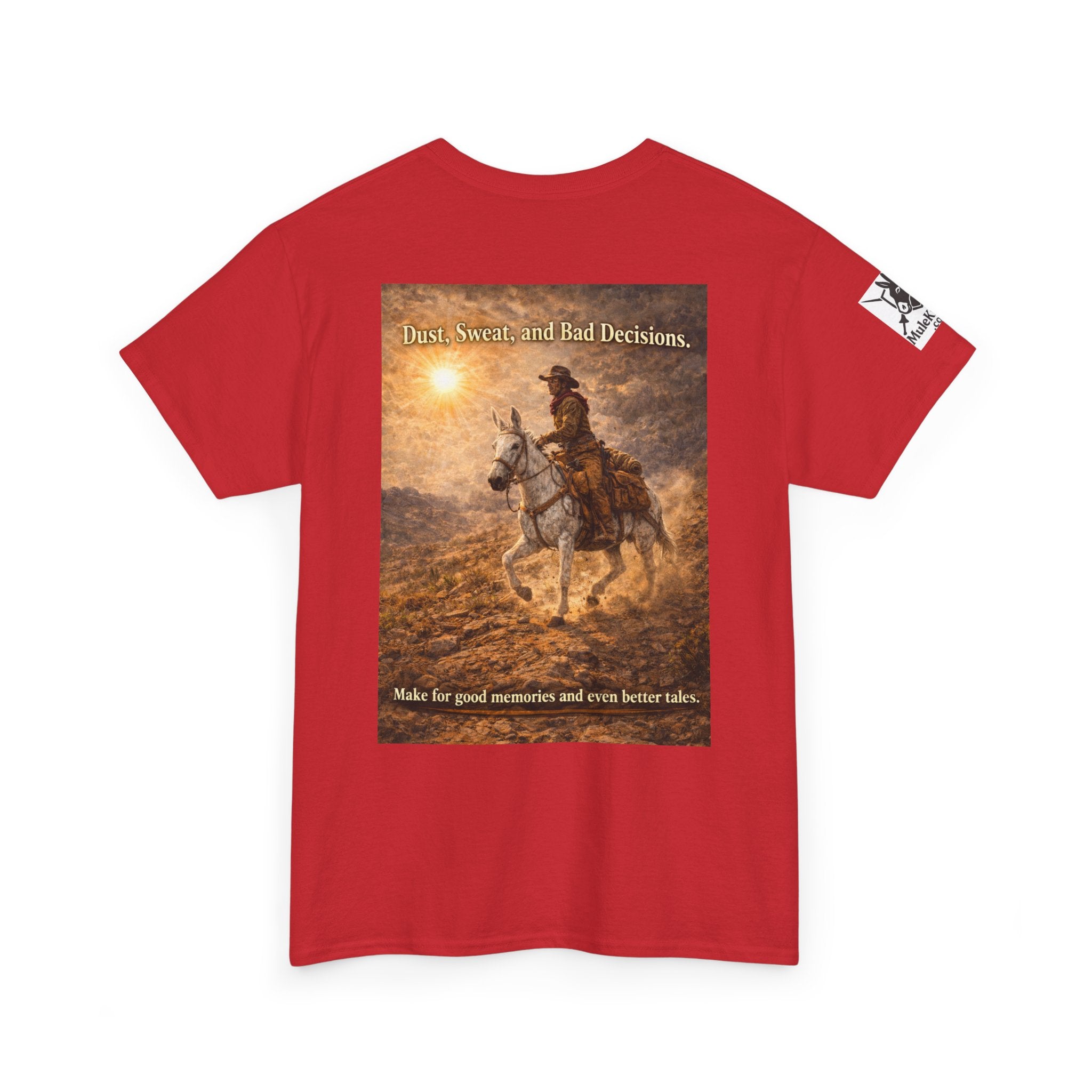 Western Cowboy  Mule rider Tee — Dust, seat and Bad Decsions make Good Memories and Better Tales' Graphic T-Shirt