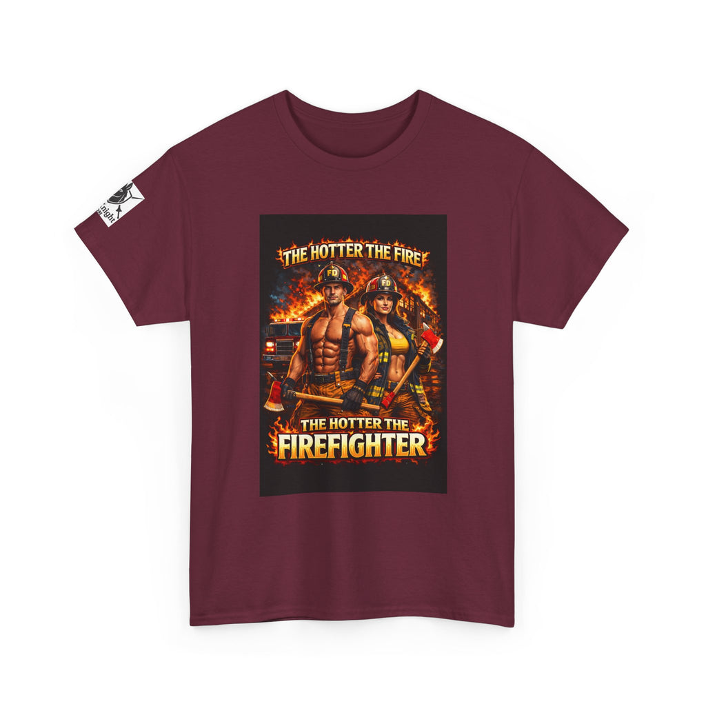 Fire Fighter Graphic Tee - "The Hotter the Fire the Hotter the Fire Fighter!"
