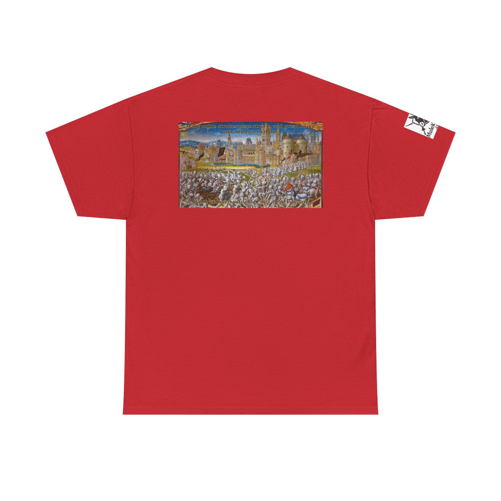 Battle scene T-Shirt — “Many noble strokes were struck, and great honor won and lost that day. Battle of Beverhoutsveld (1382) - Jean Froissart"