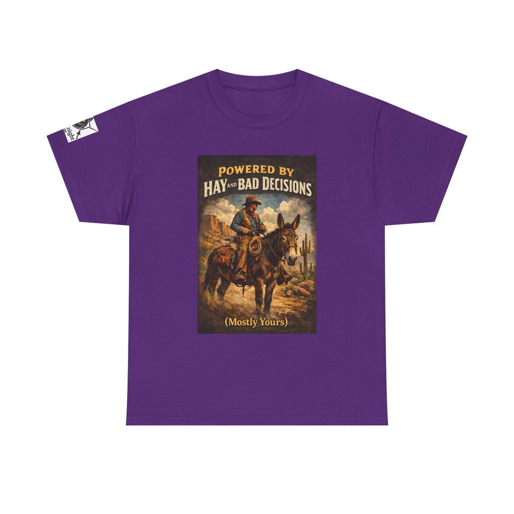 Cowboy Humor T-Shirt — "Powered by Hay & Bad Decisions (Mostly Yours)"