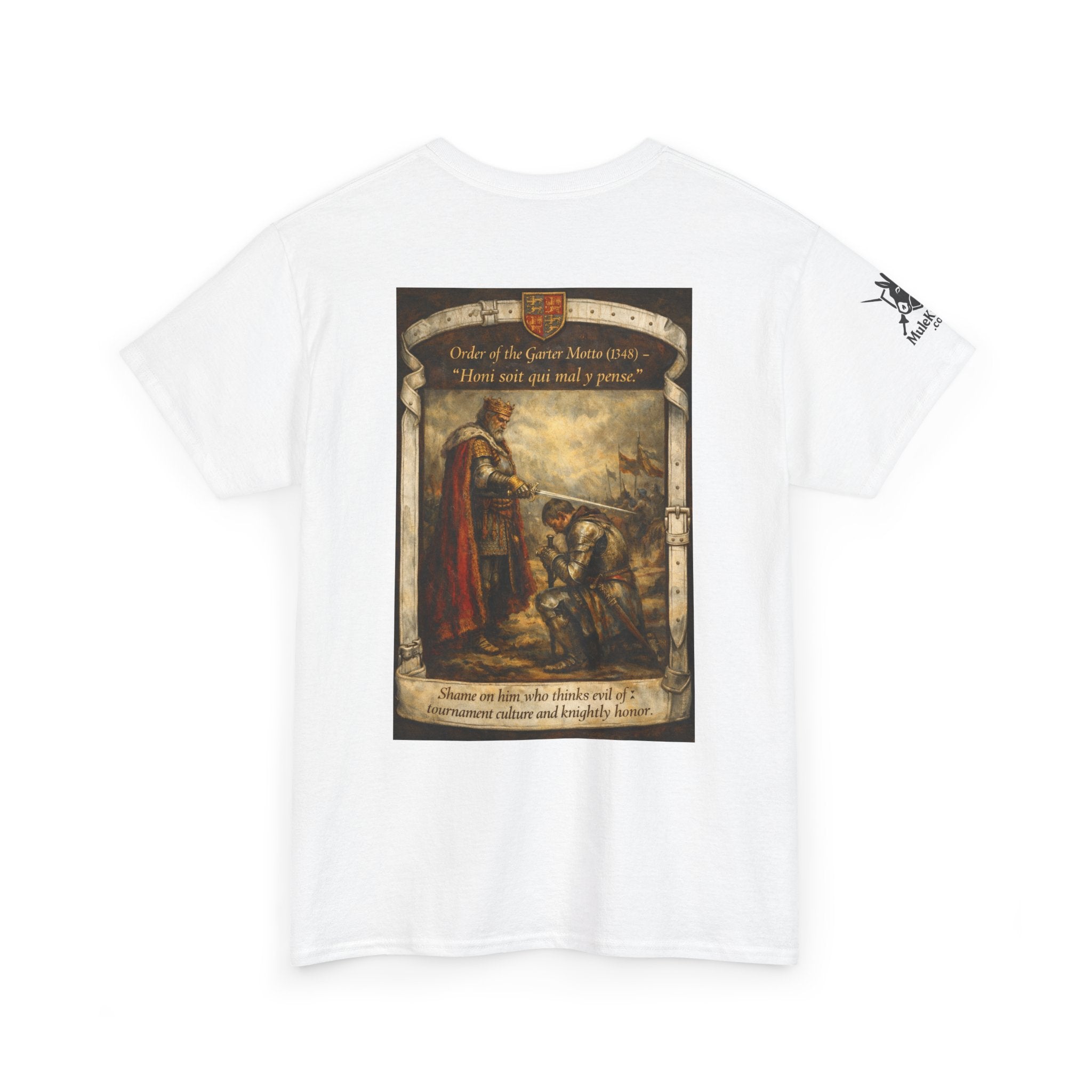 Knighting T-Shirt — "Order of the Garter Motto (1348) -“Honi soit qui mal y pense. -Shame on him who thinks evil of tournament culture and knightly honor."