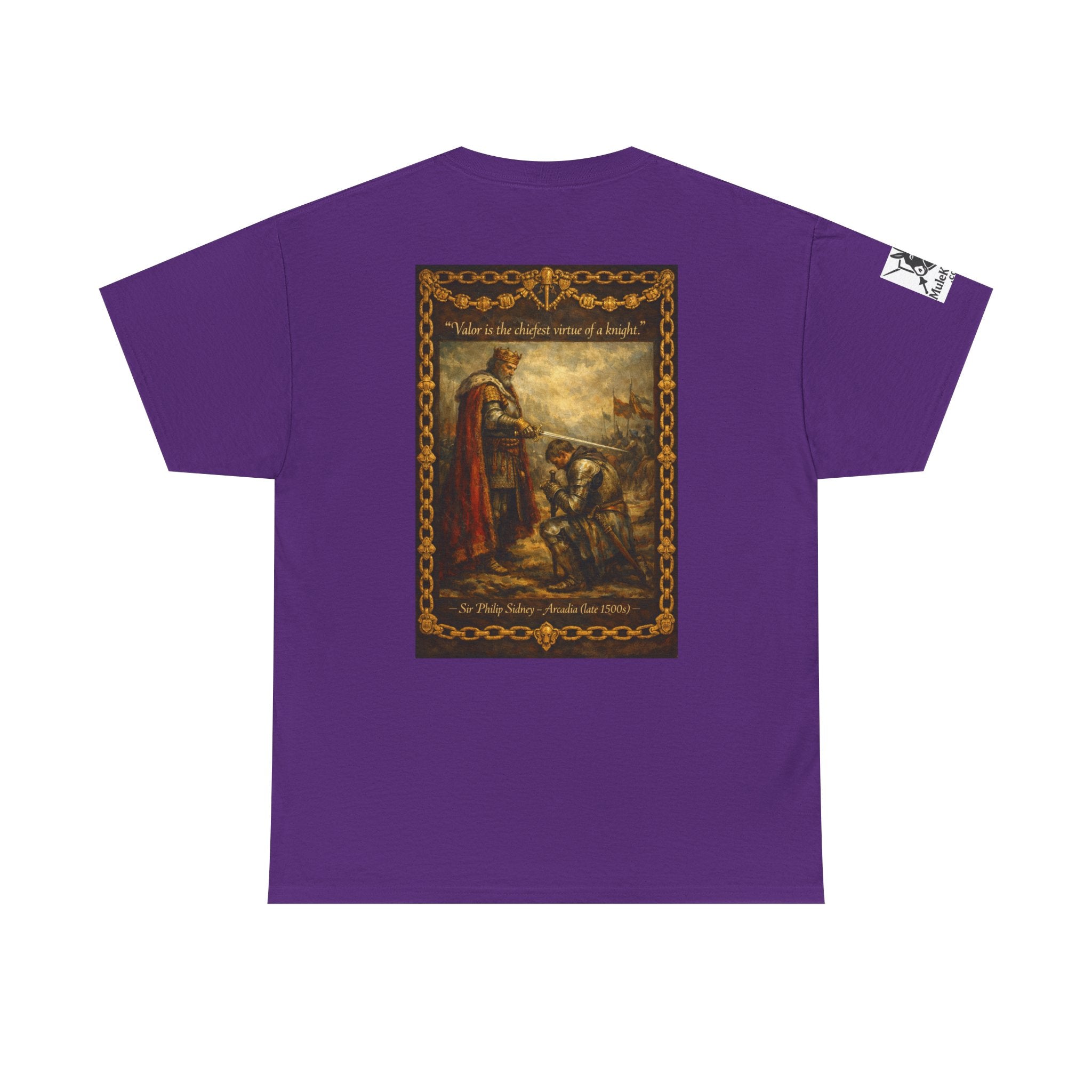 Knighting T-Shirt — “Valor is the chiefest virtue of a knight. Sir Philip Sidney – Arcadia (late 1500s)"