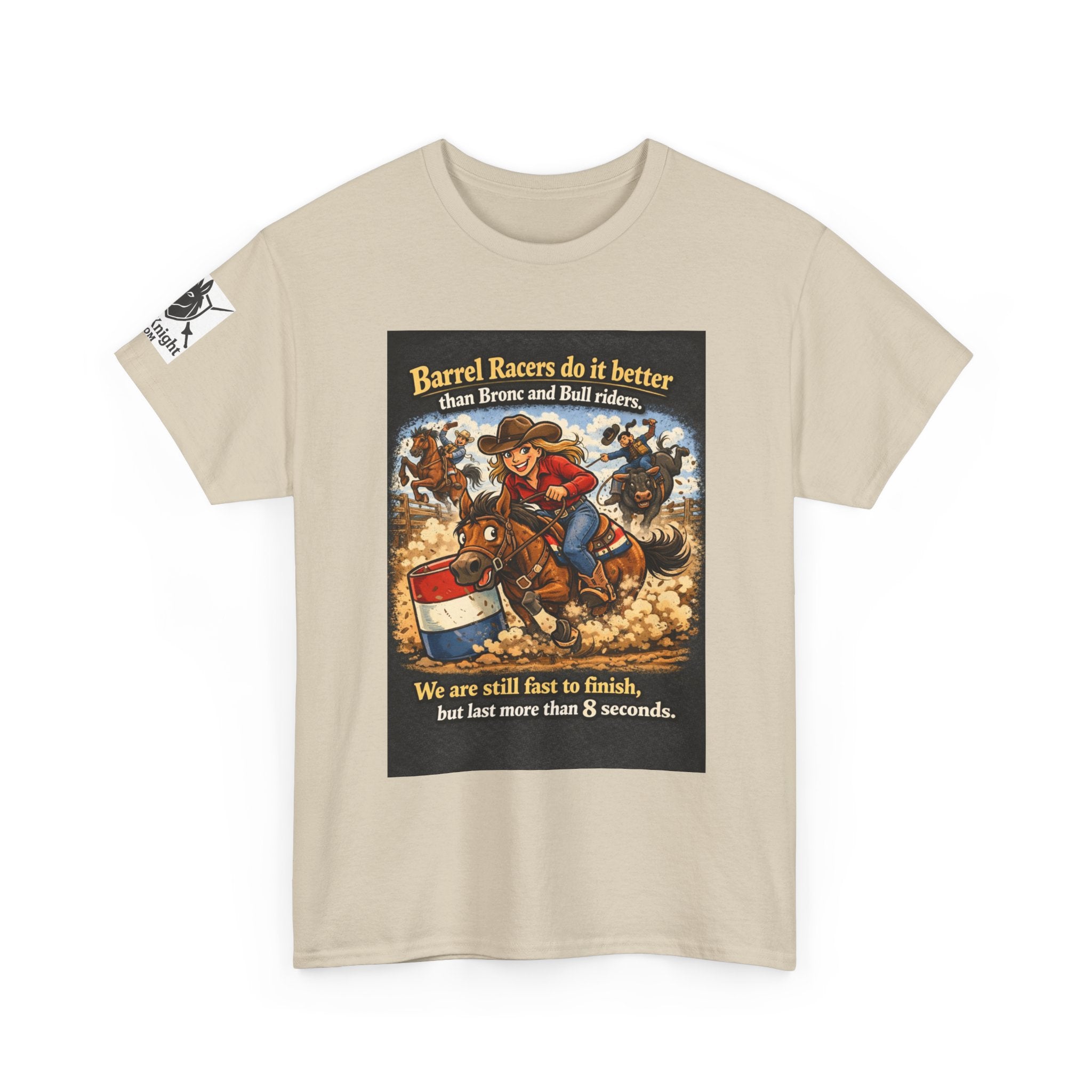 Barrel Racers T-Shirt - Funny Rodeo Barrel Racing Tee ("We are still fast to finish, but last more than 8 seconds")