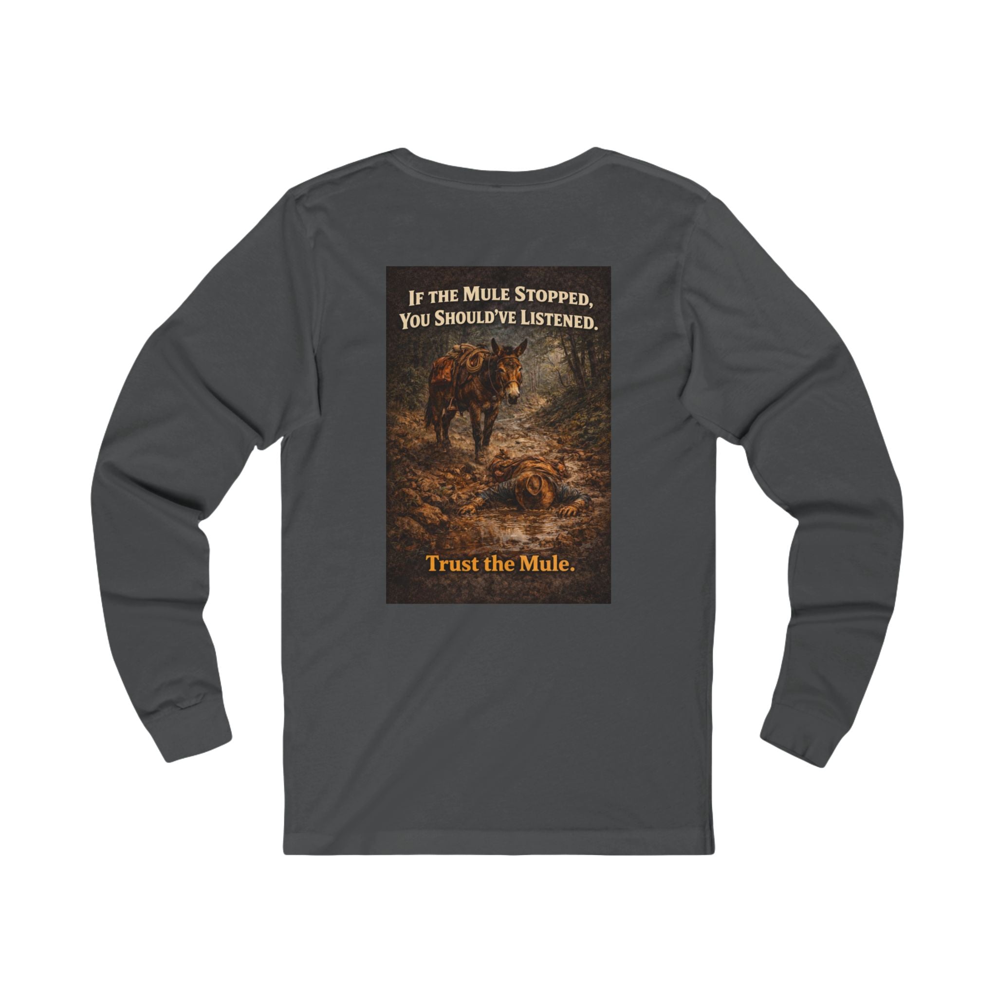 Long Sleeve Tee — "If the Mule Stopped, You Should've Listened" Western Trust the Mule Graphic