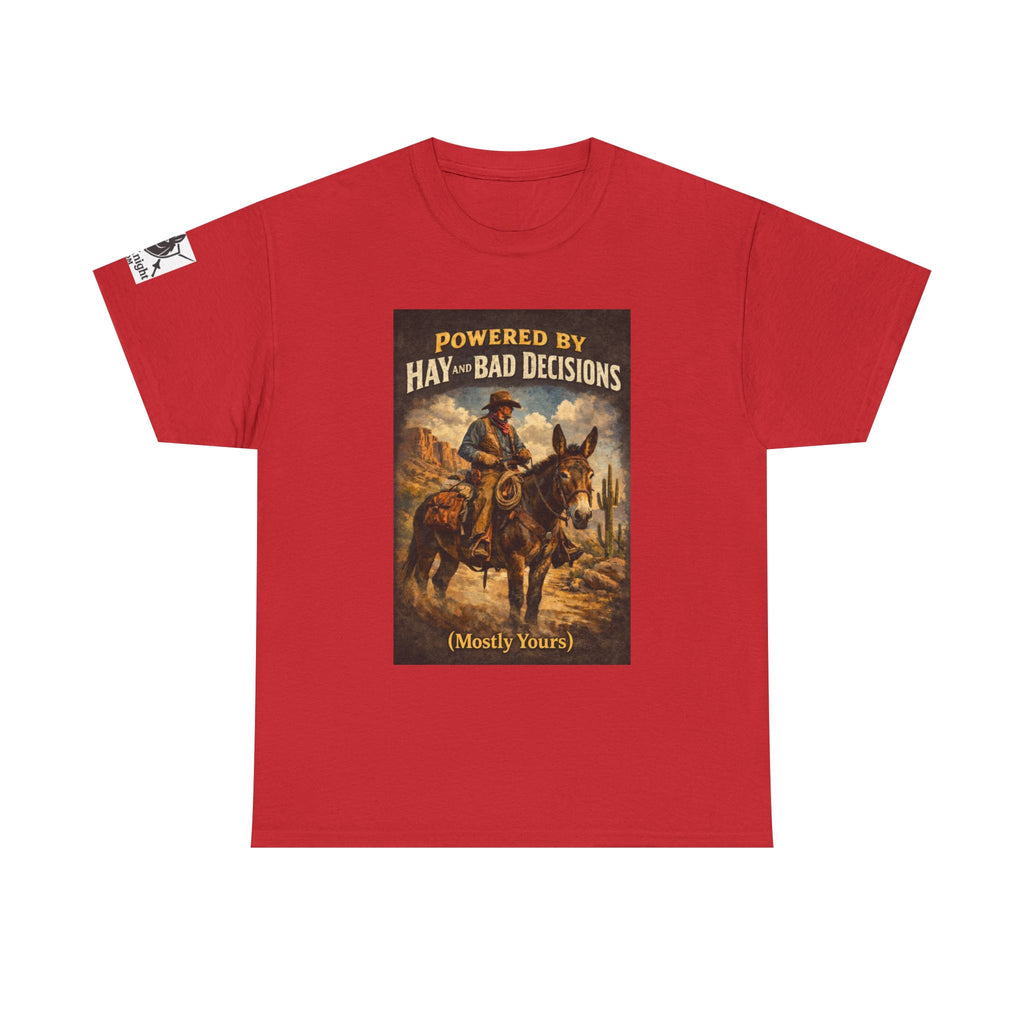 Cowboy Humor T-Shirt — "Powered by Hay & Bad Decisions (Mostly Yours)"