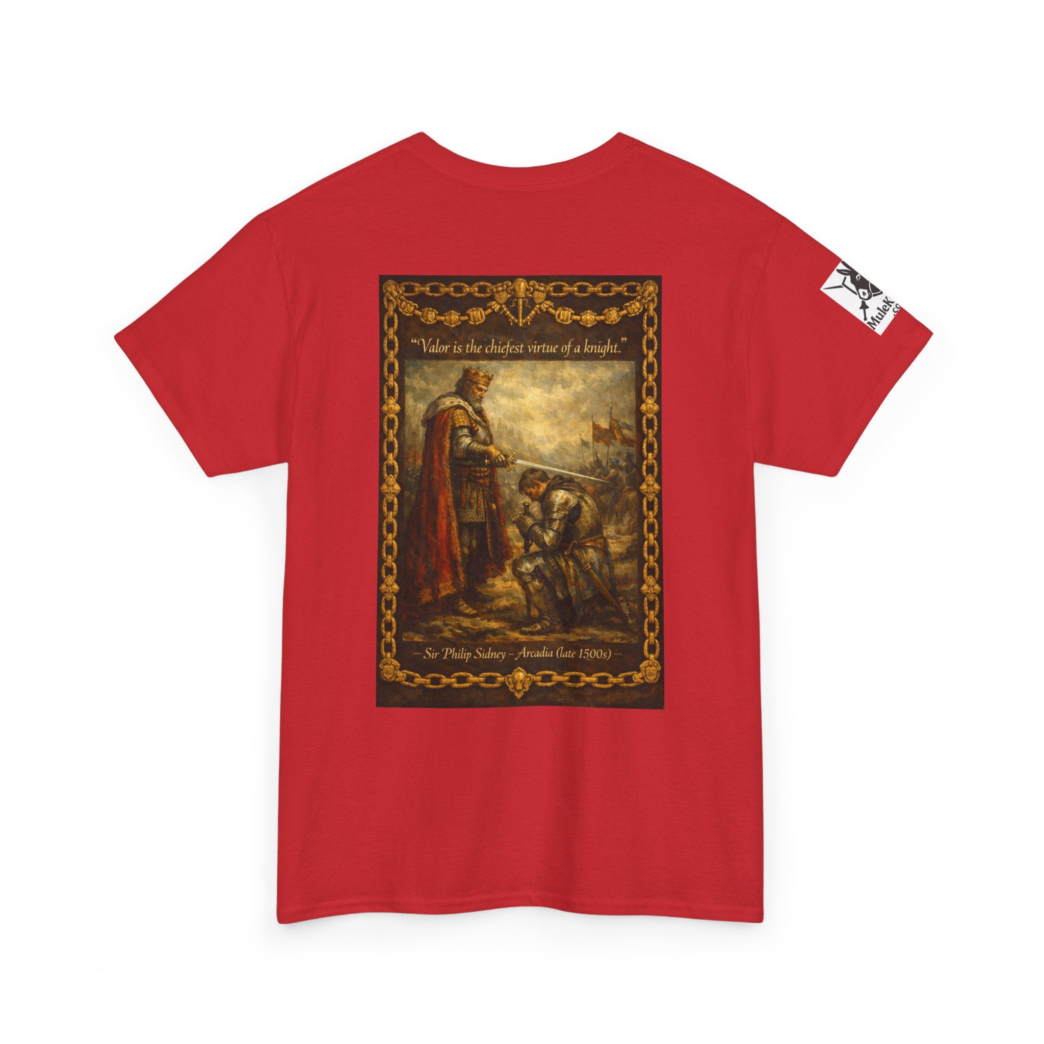 Knighting T-Shirt — “Valor is the chiefest virtue of a knight. Sir Philip Sidney – Arcadia (late 1500s)"