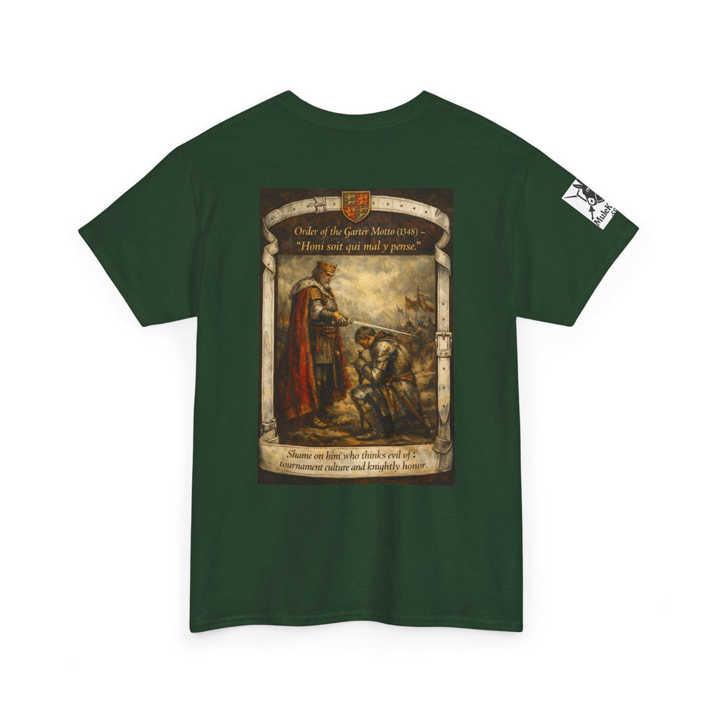 Knighting T-Shirt — "Order of the Garter Motto (1348) -“Honi soit qui mal y pense. -Shame on him who thinks evil of tournament culture and knightly honor."