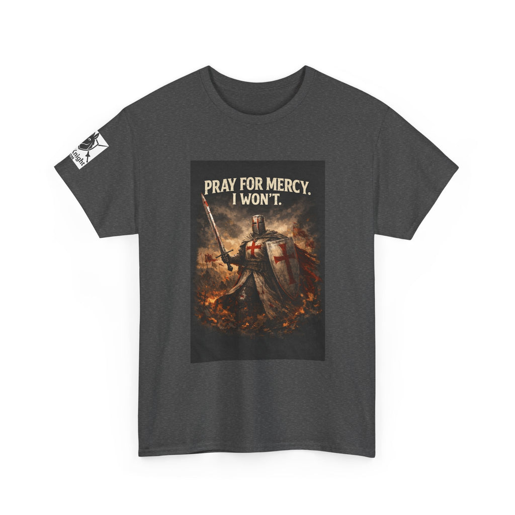 Crusader Knight T‑Shirt – "Pray for Mercy. I Won't." Graphic Tee