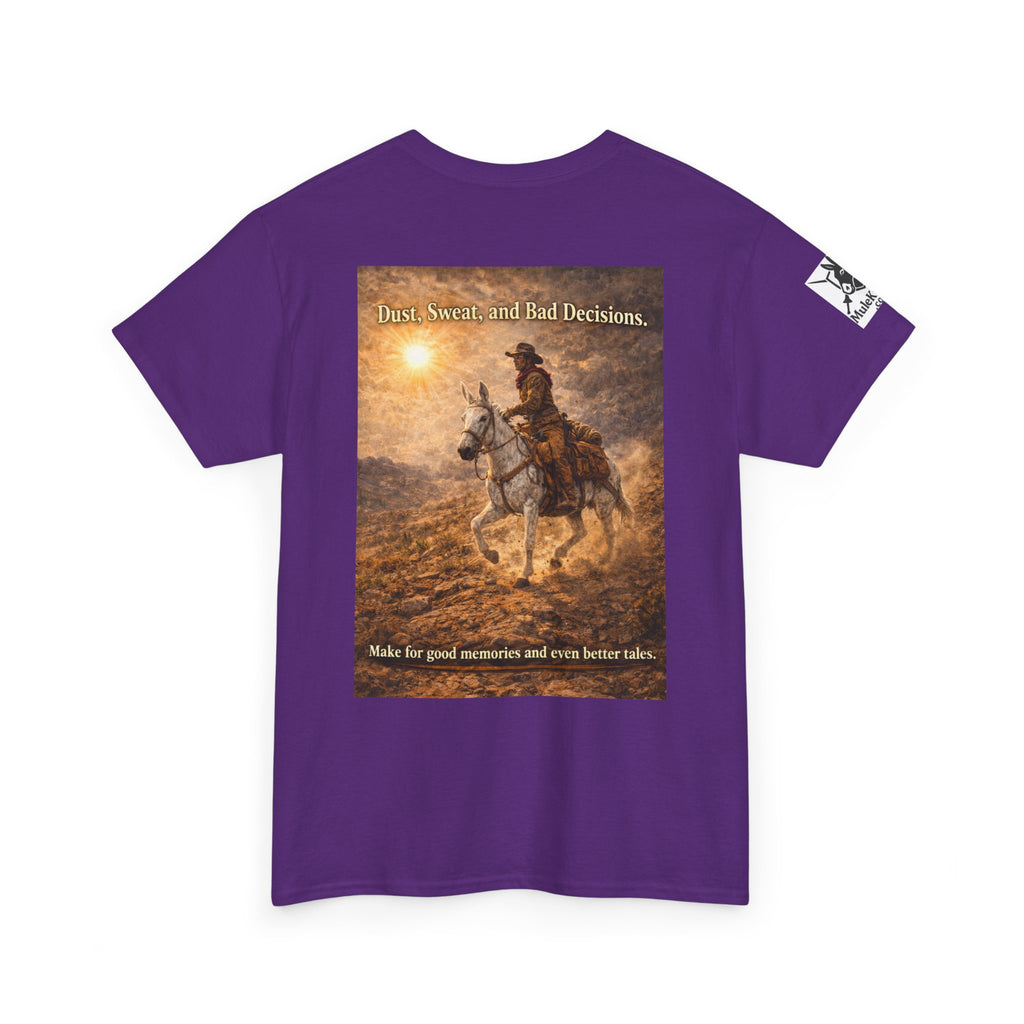 Western Cowboy  Mule rider Tee — Dust, seat and Bad Decsions make Good Memories and Better Tales' Graphic T-Shirt