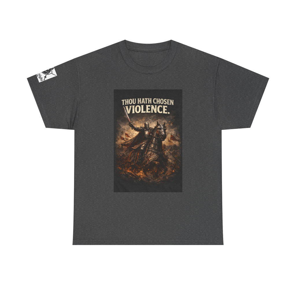 Thou Hath Chosen Violence T-Shirt — Dark Fantasy Warrior Graphic Tee
