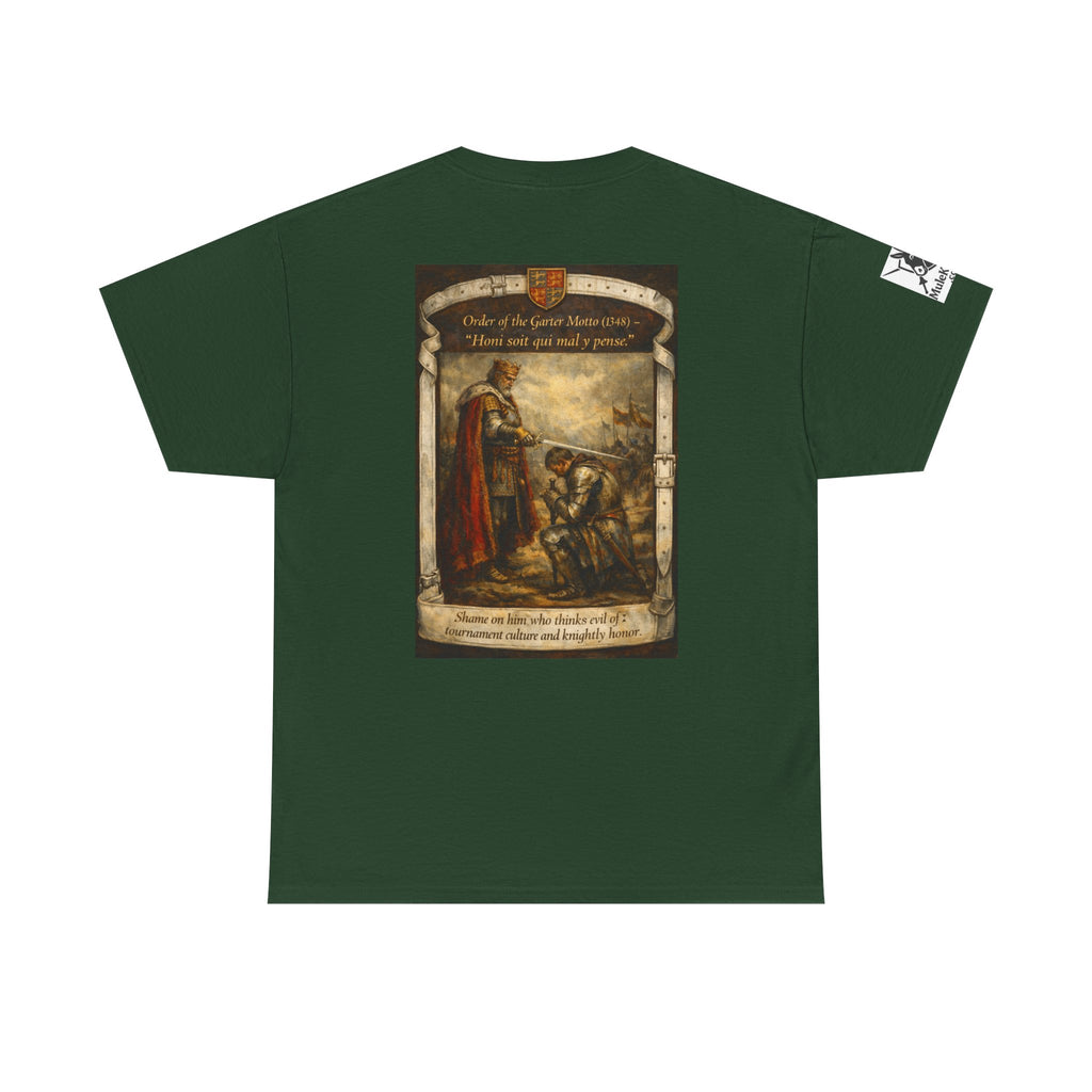Knighting T-Shirt — "Order of the Garter Motto (1348) -“Honi soit qui mal y pense. -Shame on him who thinks evil of tournament culture and knightly honor."