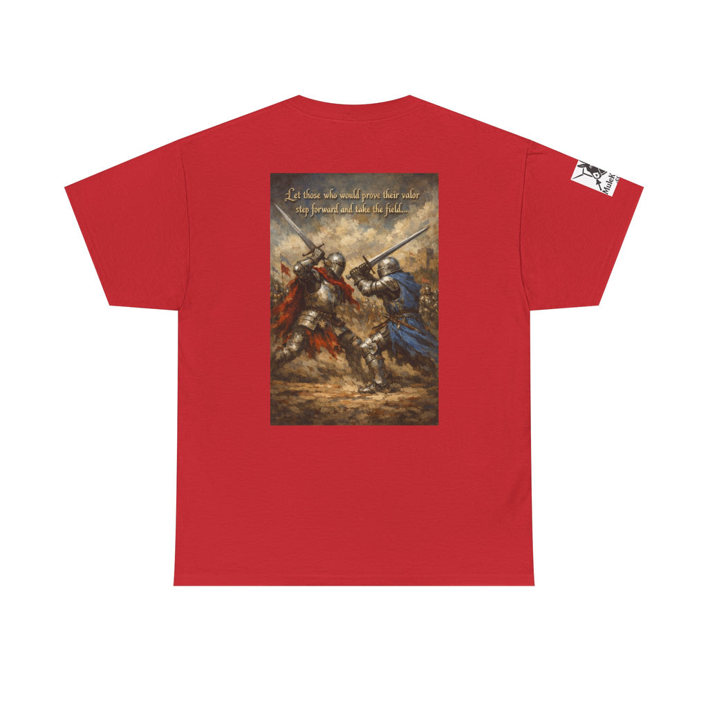Medieval battle T-Shirt — “Let those who would prove their valor step forward and take the field.”