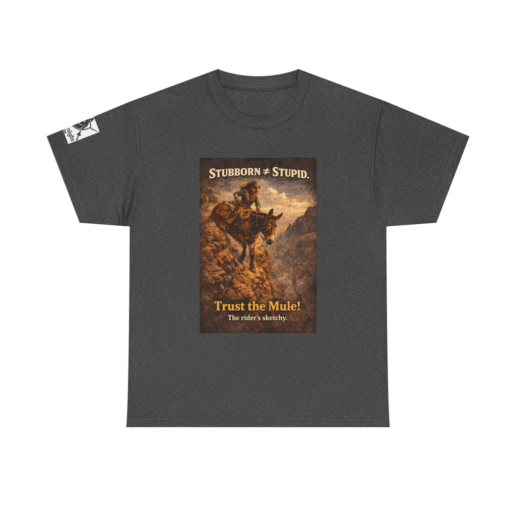 Mule Tee — "Stubborn not Stupid. Trust the Mule!" Vintage Western Humor T-Shirt