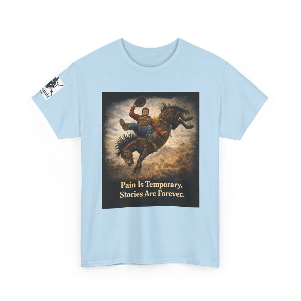 Rodeo Bucking Bronco T‑Shirt — "Pain Is Temporary. Stories Are Forever."