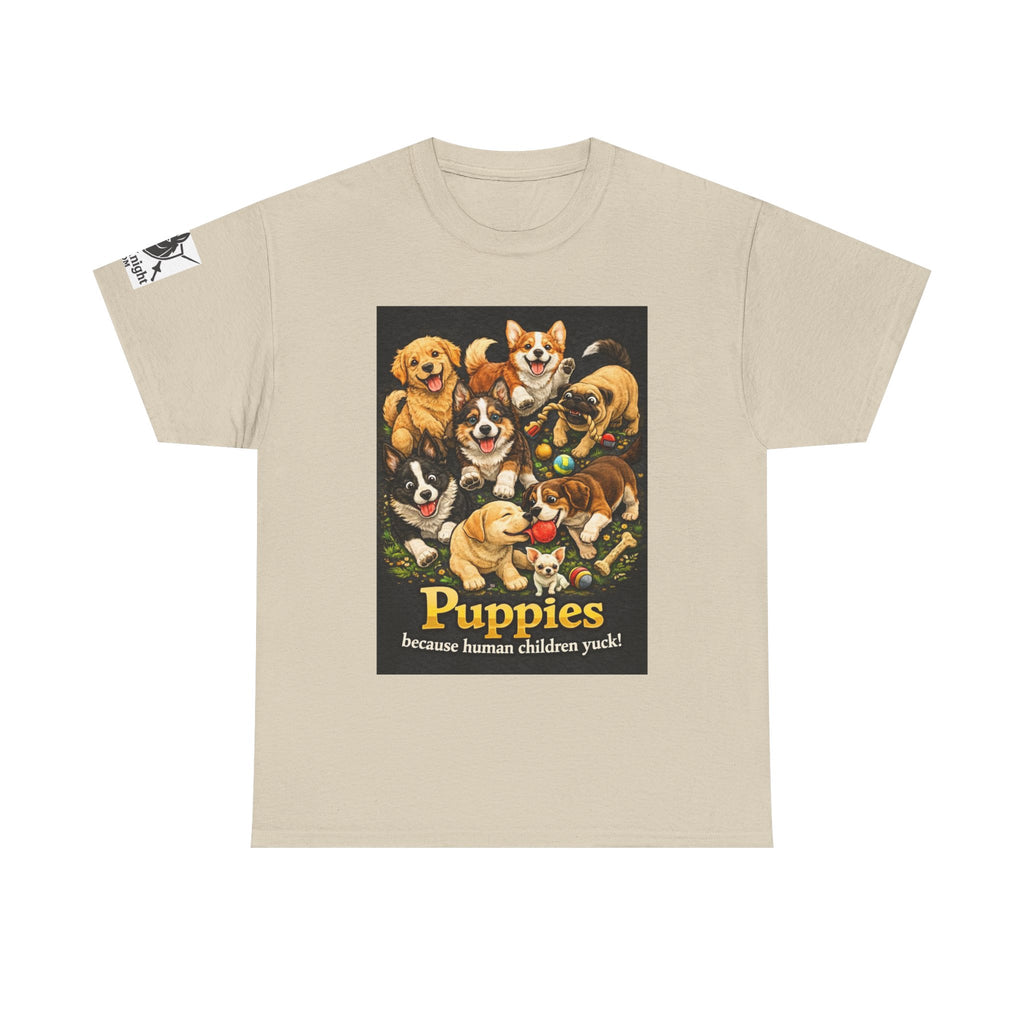 Puppies becouse Human Children Yuck!  Teeshirt.  Dog lover funny